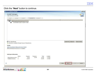651 © 2010 IBM CorporationSocial Business
Click the “Next” button to continue.
 
