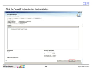 659 © 2010 IBM CorporationSocial Business
Click the “Install” button to start the installation.
 