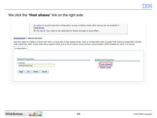 672 © 2010 IBM CorporationSocial Business
We click the “Host aliases” link on the right side.
 