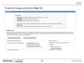 706 © 2010 IBM CorporationSocial Business
To save the changes, just click the “Save” link.
 