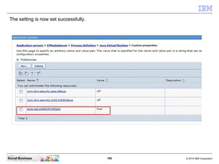 769 © 2010 IBM CorporationSocial Business
The setting is now set successfully.
 
