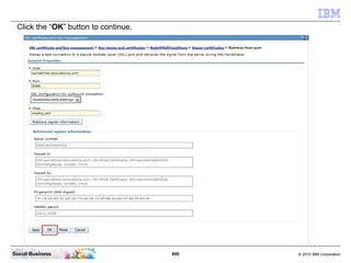 800 © 2010 IBM CorporationSocial Business
Click the “OK” button to continue.
 