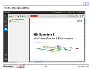 881 © 2010 IBM CorporationSocial Business
The File sharing has started.
 