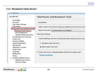 900 © 2010 IBM CorporationSocial Business
Click “Broadcast Tools Server”.
 