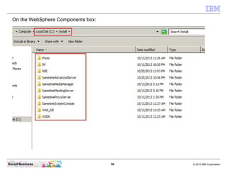 94 © 2010 IBM CorporationSocial Business
On the WebSphere Components box:
 