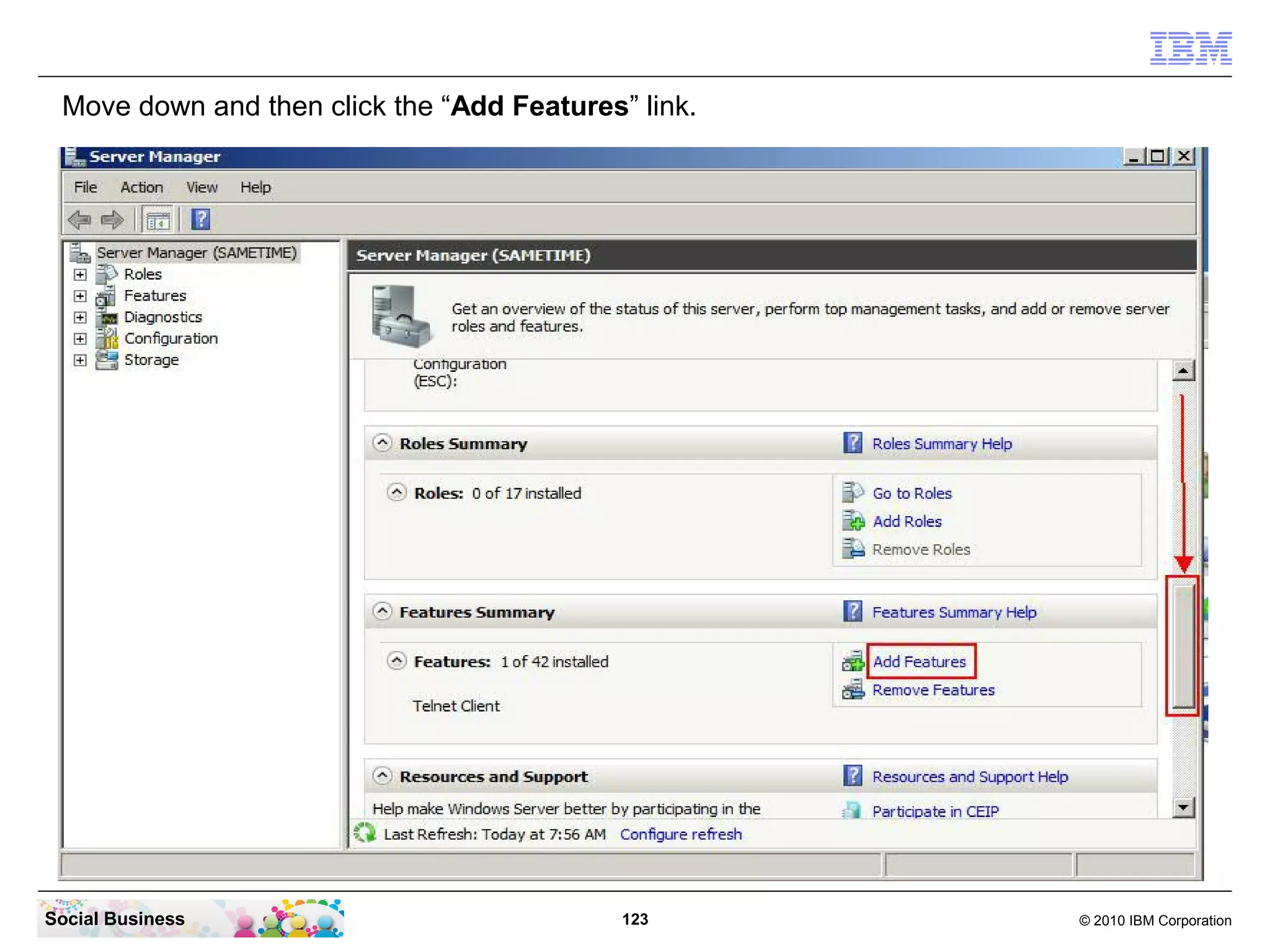 Move down and then click the “Add Features” link.

Social Business

123

© 2010 IBM Corporation

 