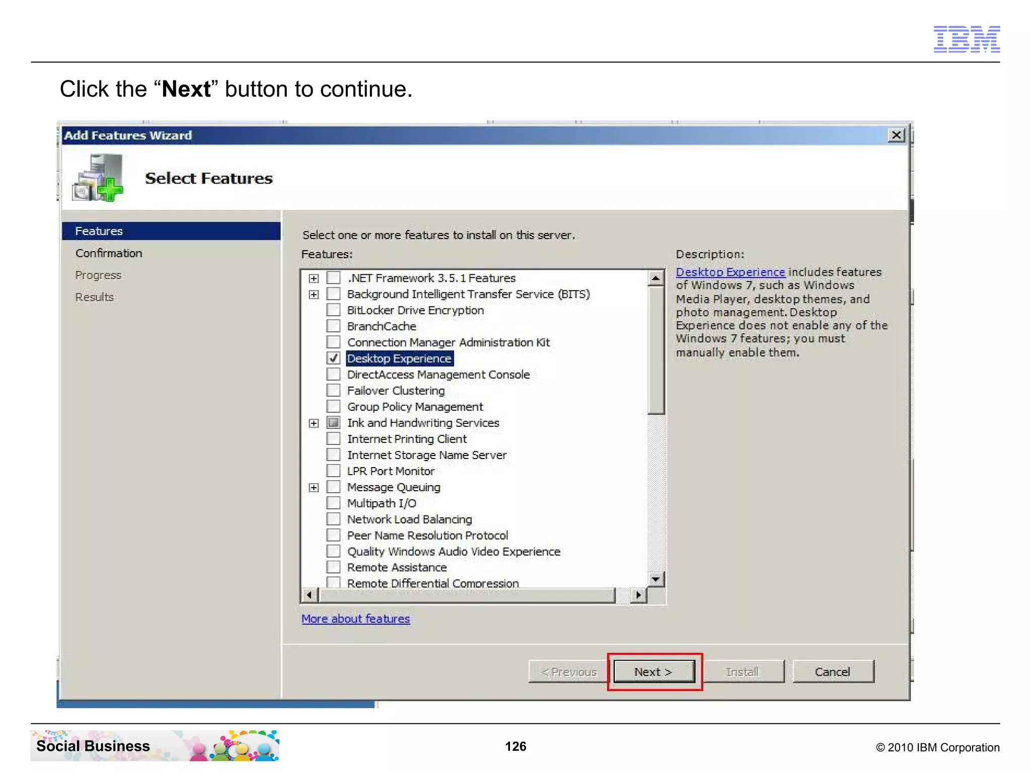Click the “Next” button to continue.

Social Business

126

© 2010 IBM Corporation

 