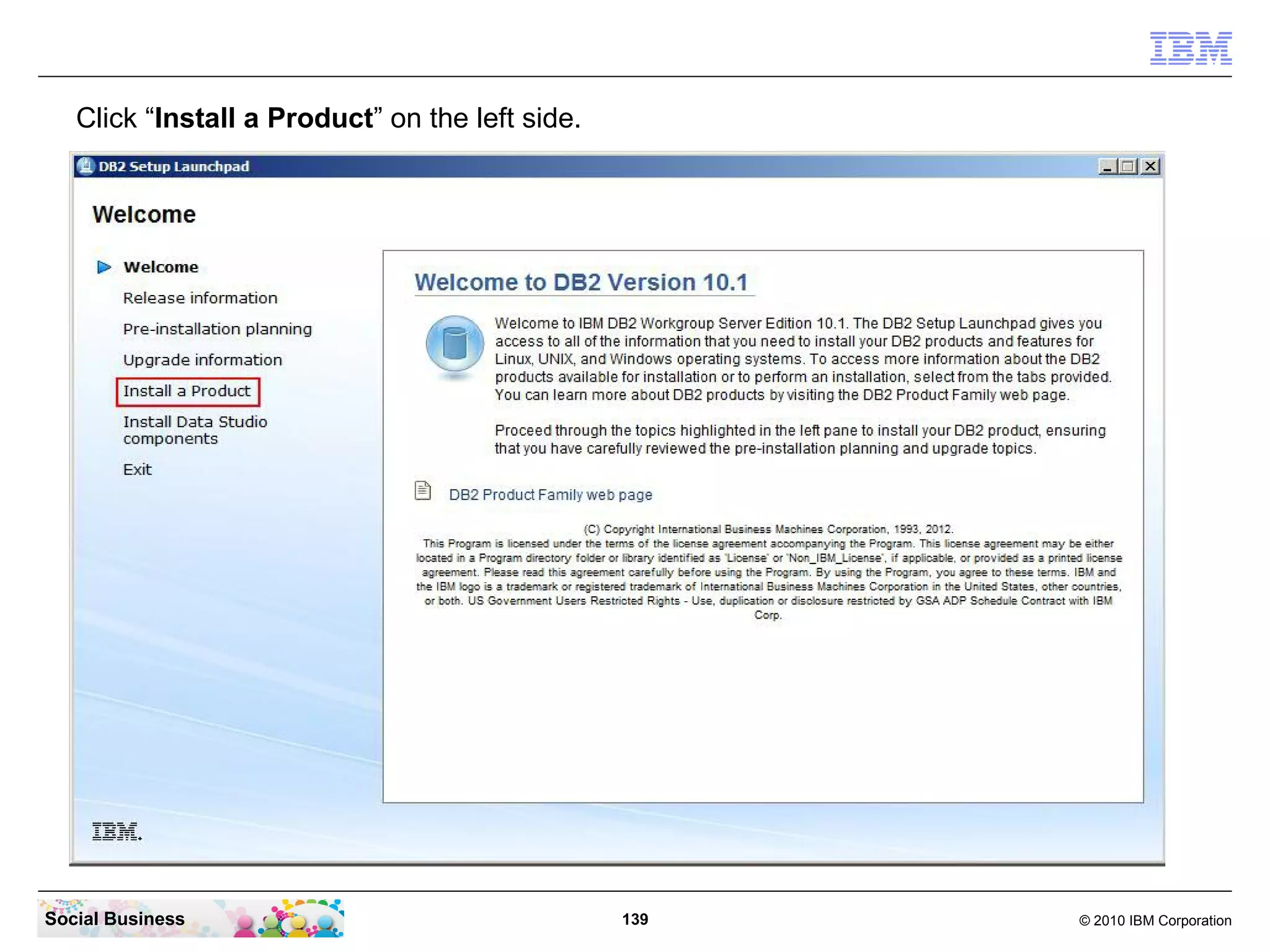 Click “Install a Product” on the left side.

Social Business

139

© 2010 IBM Corporation

 
