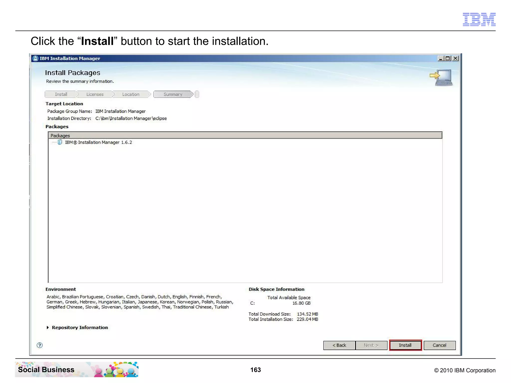 Click the “Install” button to start the installation.

Social Business

163

© 2010 IBM Corporation

 
