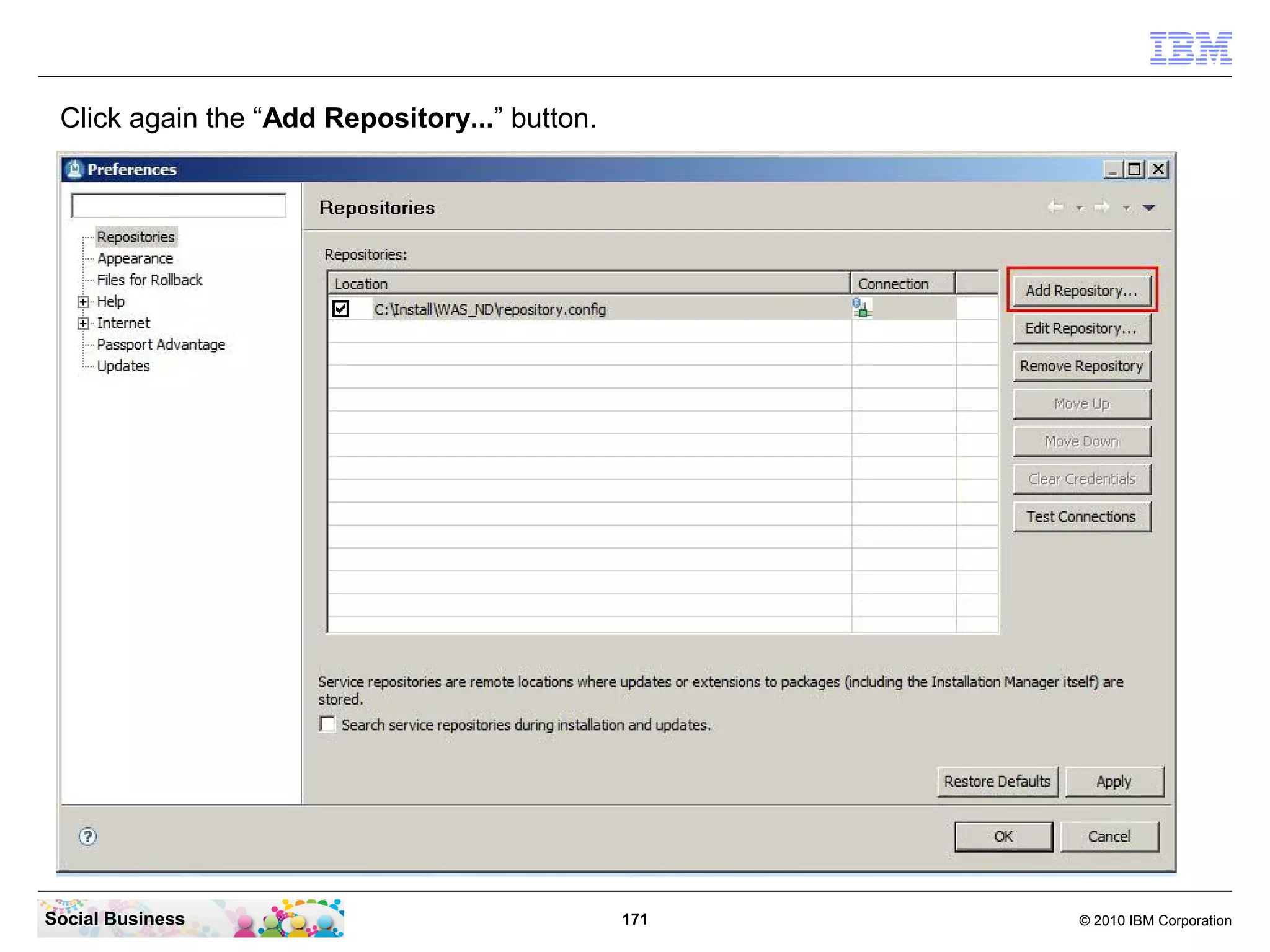 Click again the “Add Repository...” button.

Social Business

171

© 2010 IBM Corporation

 