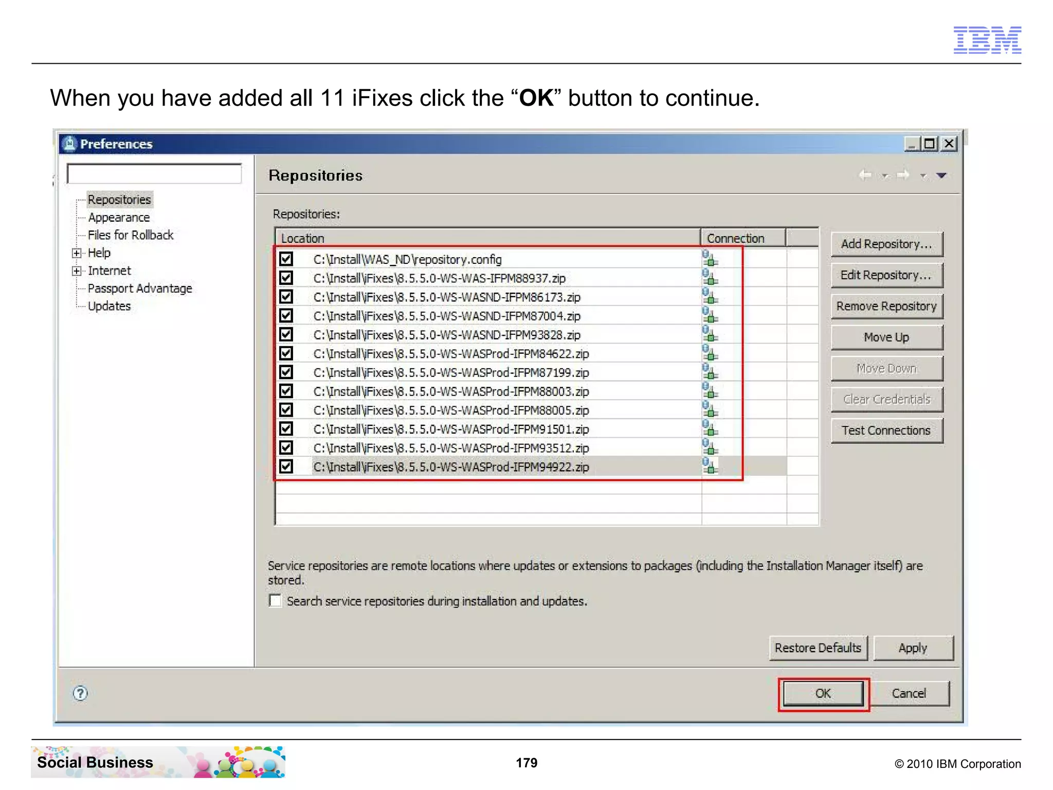 When you have added all 11 iFixes click the “OK” button to continue.

Social Business

179

© 2010 IBM Corporation

 