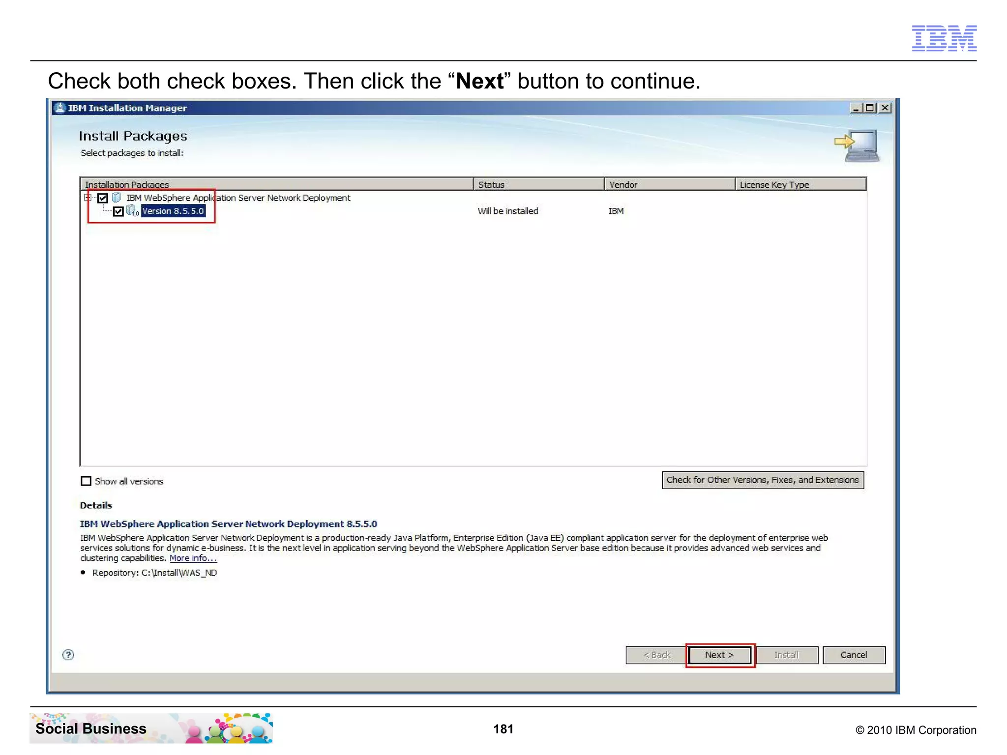 Check both check boxes. Then click the “Next” button to continue.

Social Business

181

© 2010 IBM Corporation

 