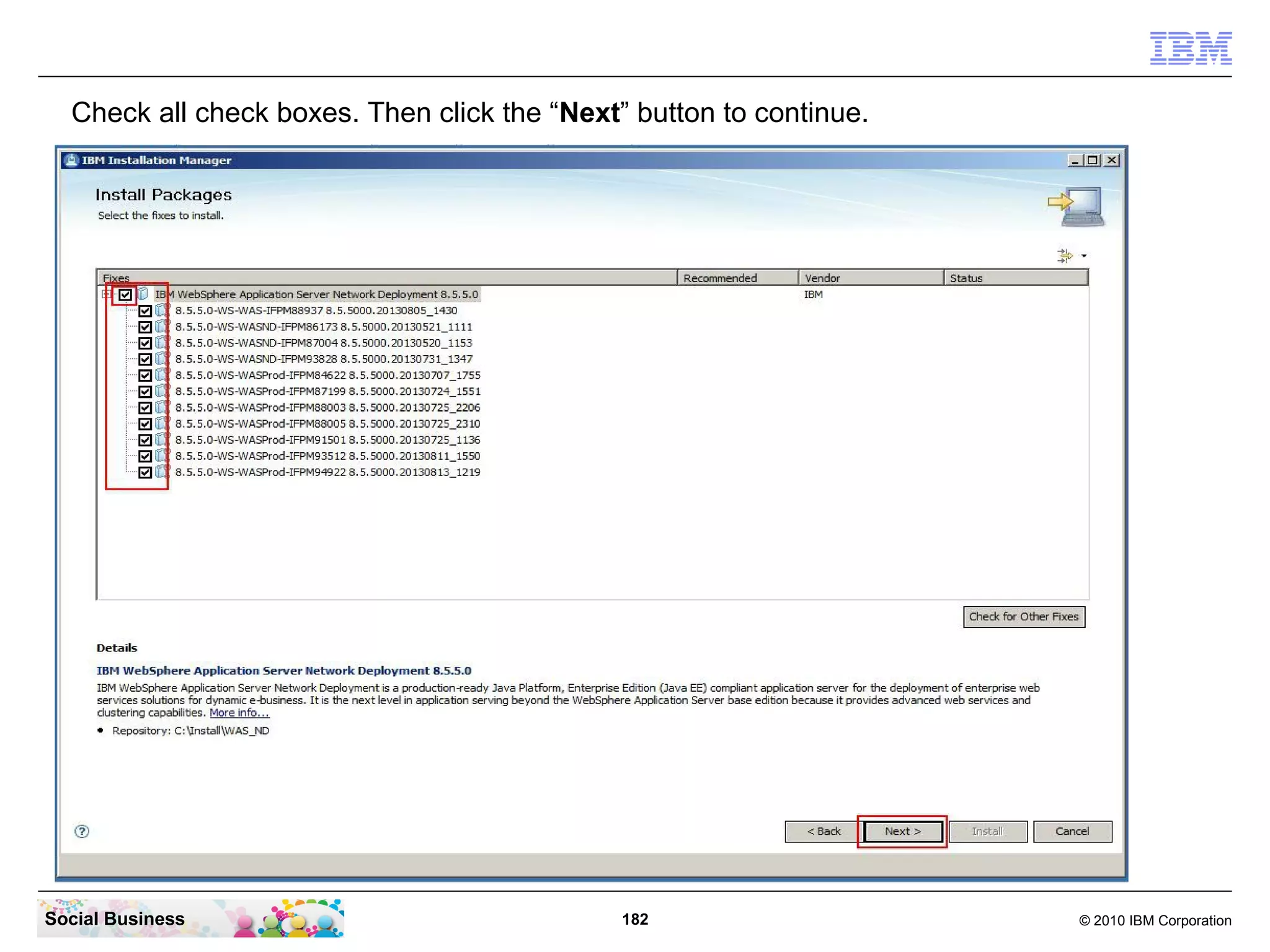 Check all check boxes. Then click the “Next” button to continue.

Social Business

182

© 2010 IBM Corporation

 