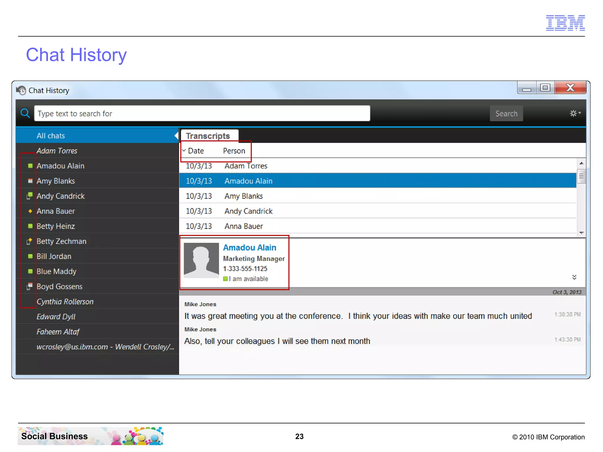 Chat History

Social Business

23

© 2010 IBM Corporation

 