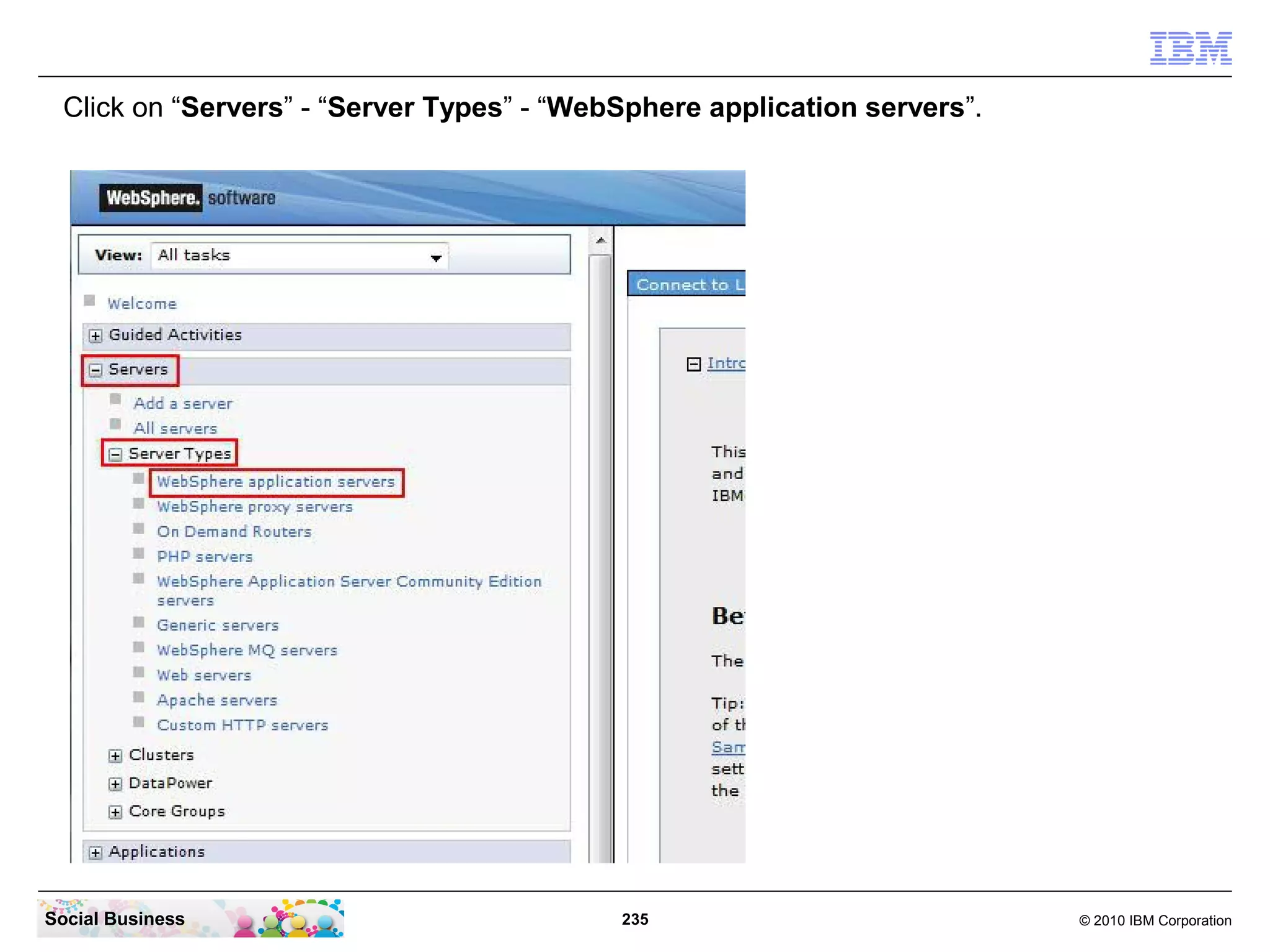 Click on “Servers” - “Server Types” - “WebSphere application servers”.

Social Business

235

© 2010 IBM Corporation

 