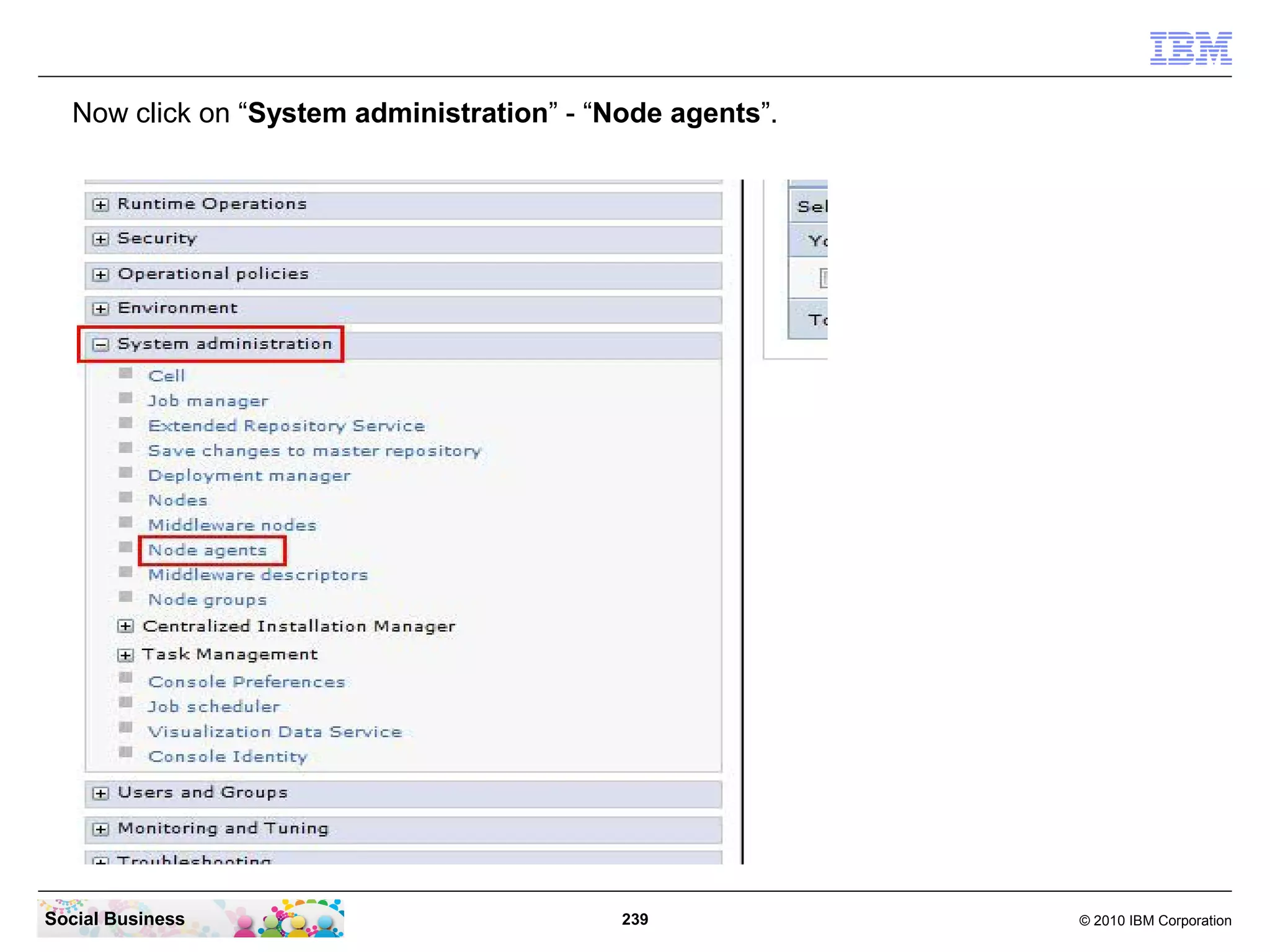 Now click on “System administration” - “Node agents”.

Social Business

239

© 2010 IBM Corporation

 