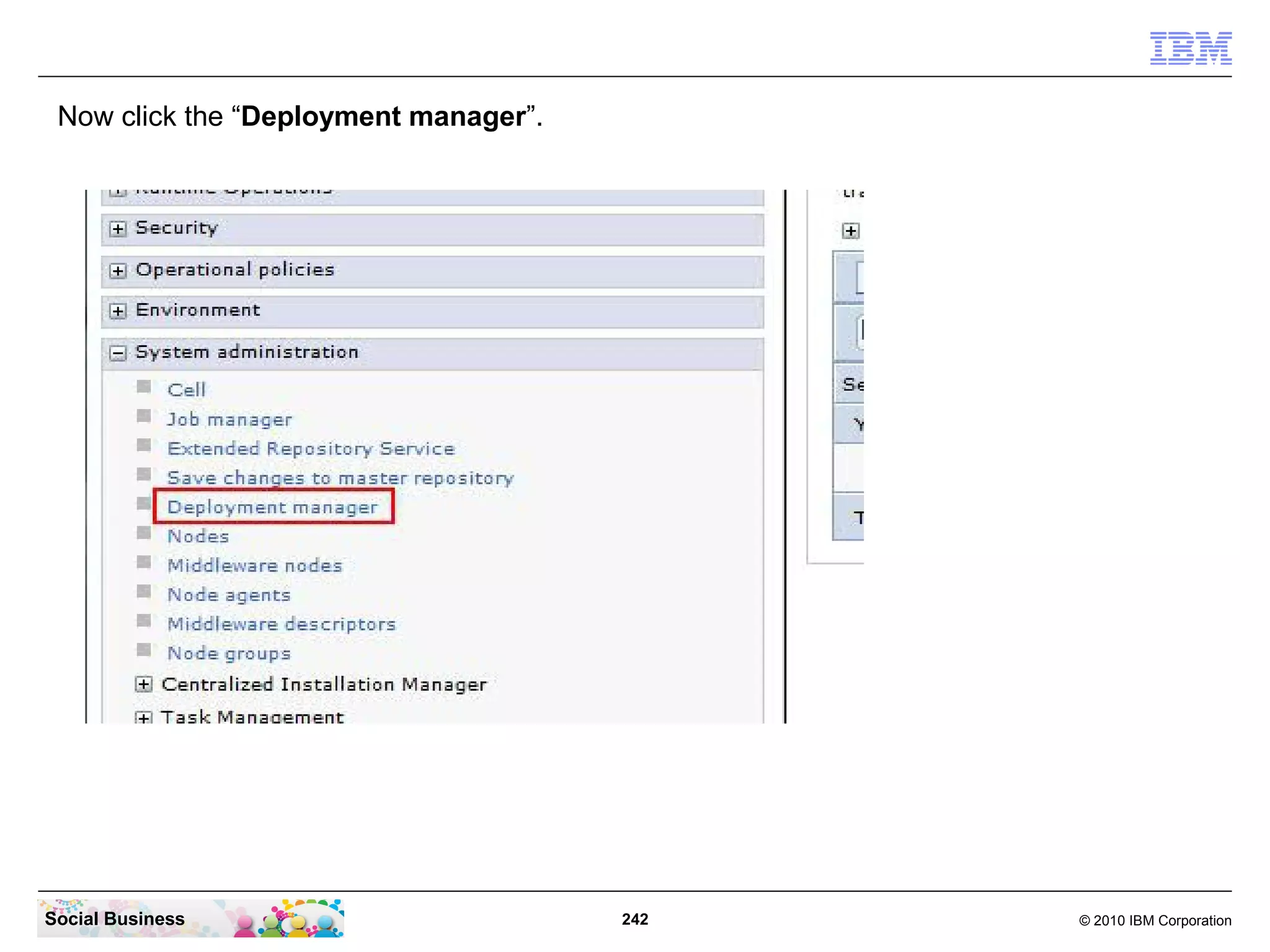 Now click the “Deployment manager”.

Social Business

242

© 2010 IBM Corporation

 