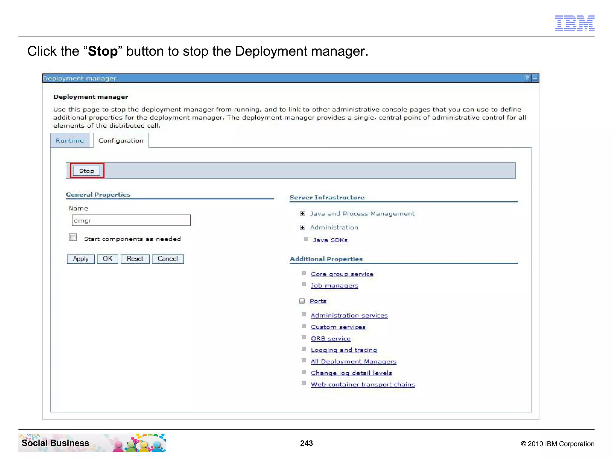 Click the “Stop” button to stop the Deployment manager.

Social Business

243

© 2010 IBM Corporation

 
