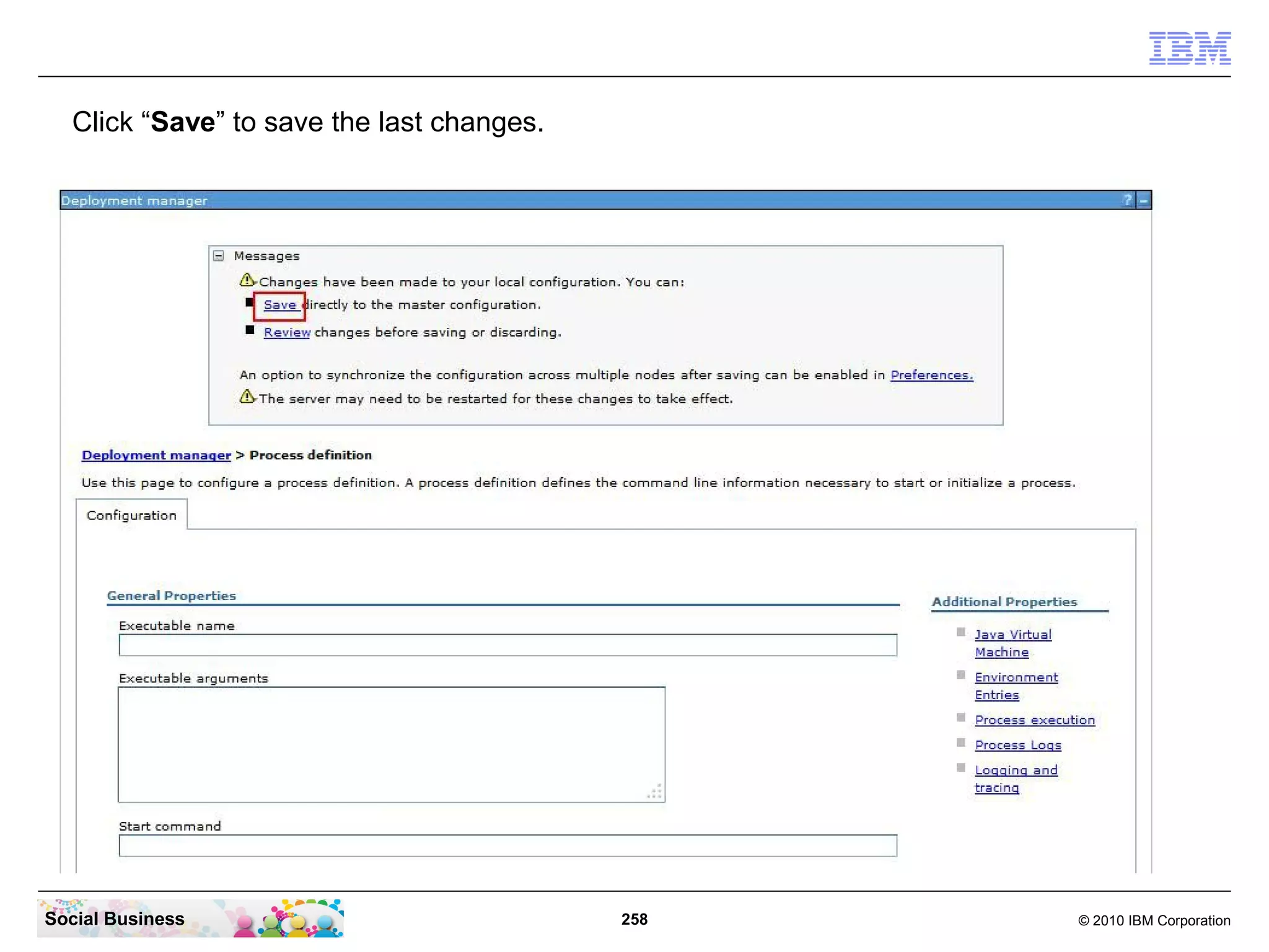 Click “Save” to save the last changes.

Social Business

258

© 2010 IBM Corporation

 