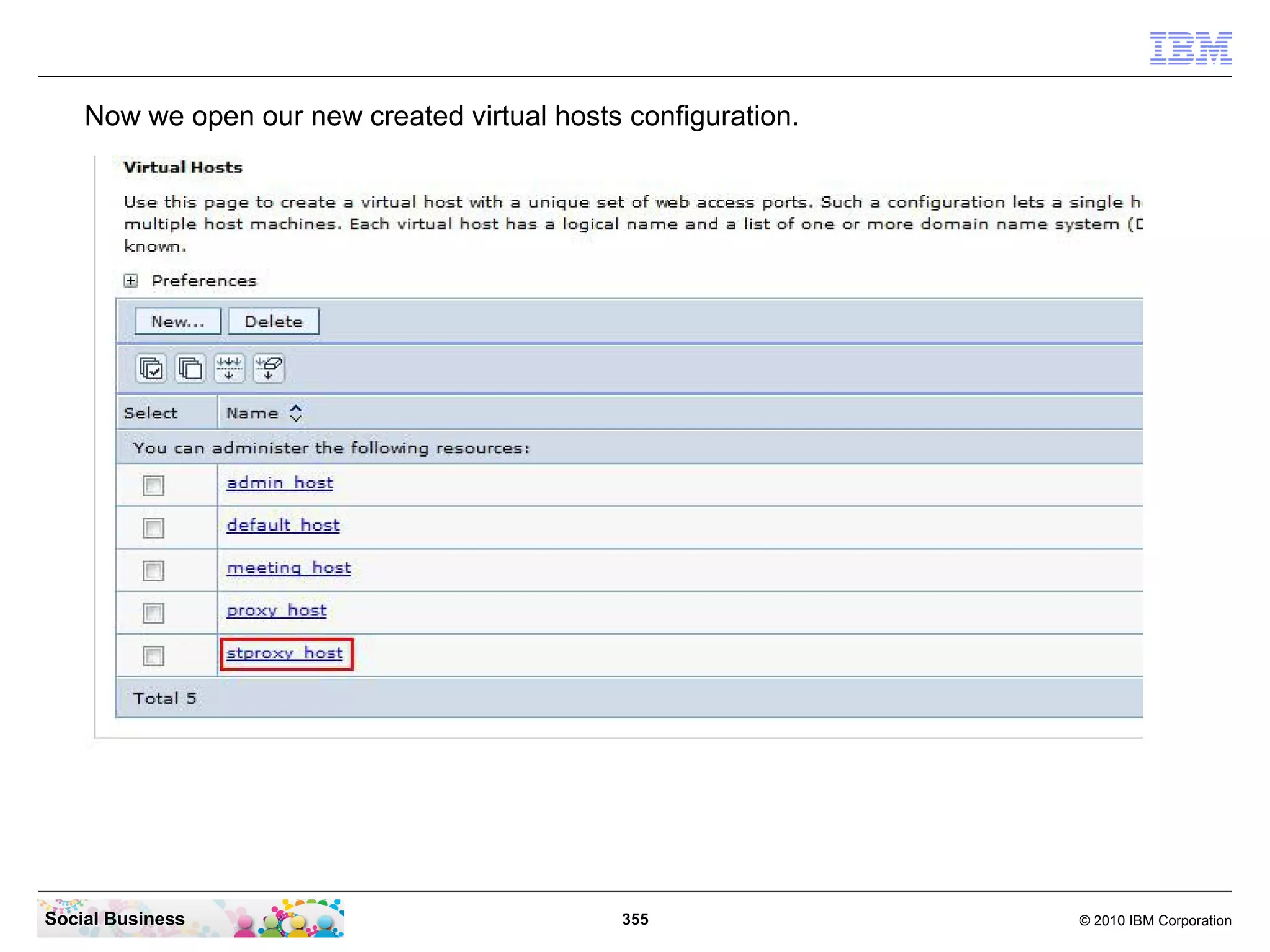 Now we open our new created virtual hosts configuration.

Social Business

355

© 2010 IBM Corporation

 