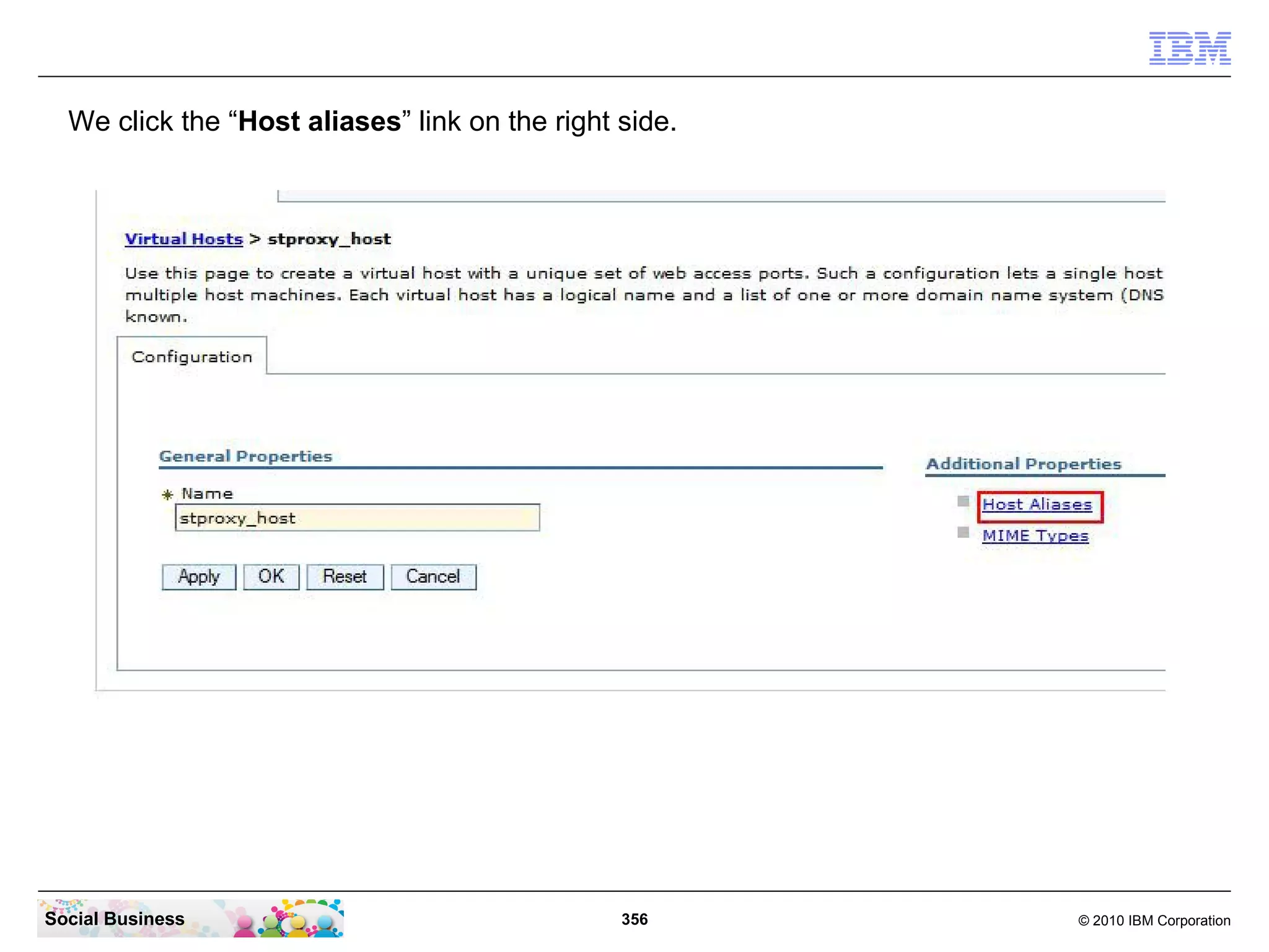 We click the “Host aliases” link on the right side.

Social Business

356

© 2010 IBM Corporation

 