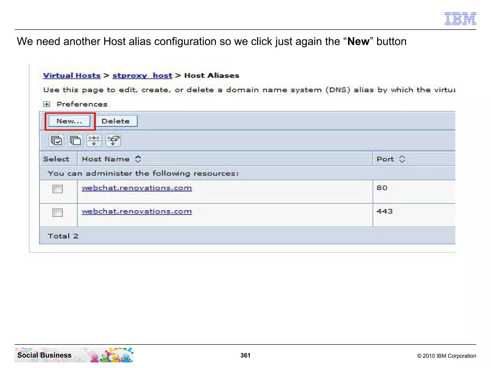 We need another Host alias configuration so we click just again the “New” button

Social Business

361

© 2010 IBM Corporation

 
