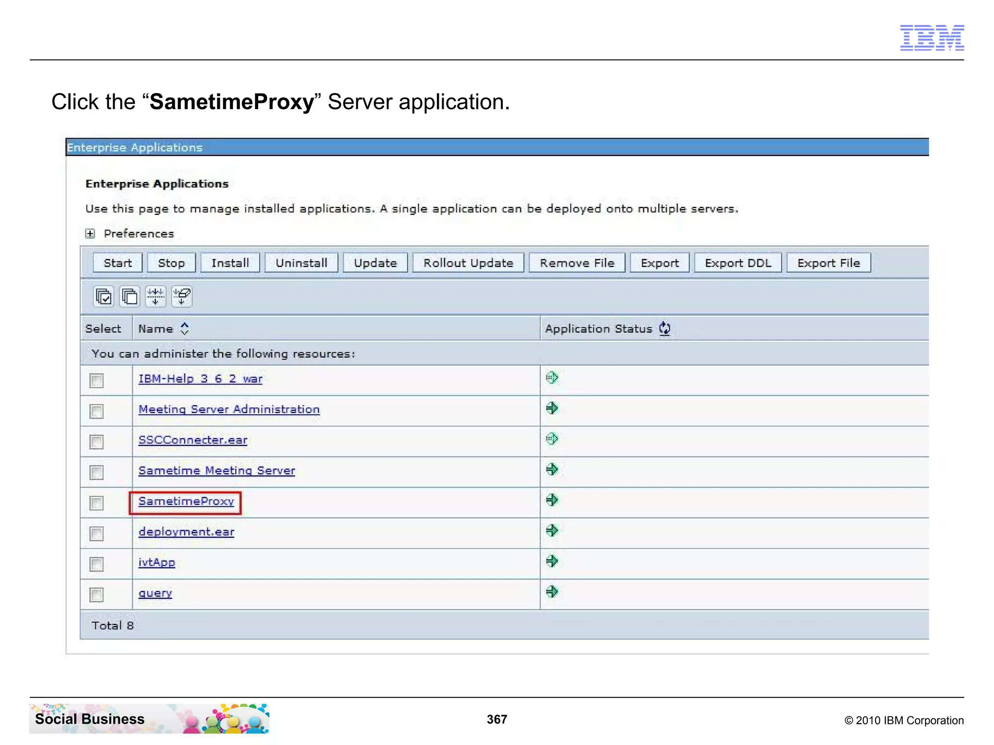 Click the “SametimeProxy” Server application.

Social Business

367

© 2010 IBM Corporation

 