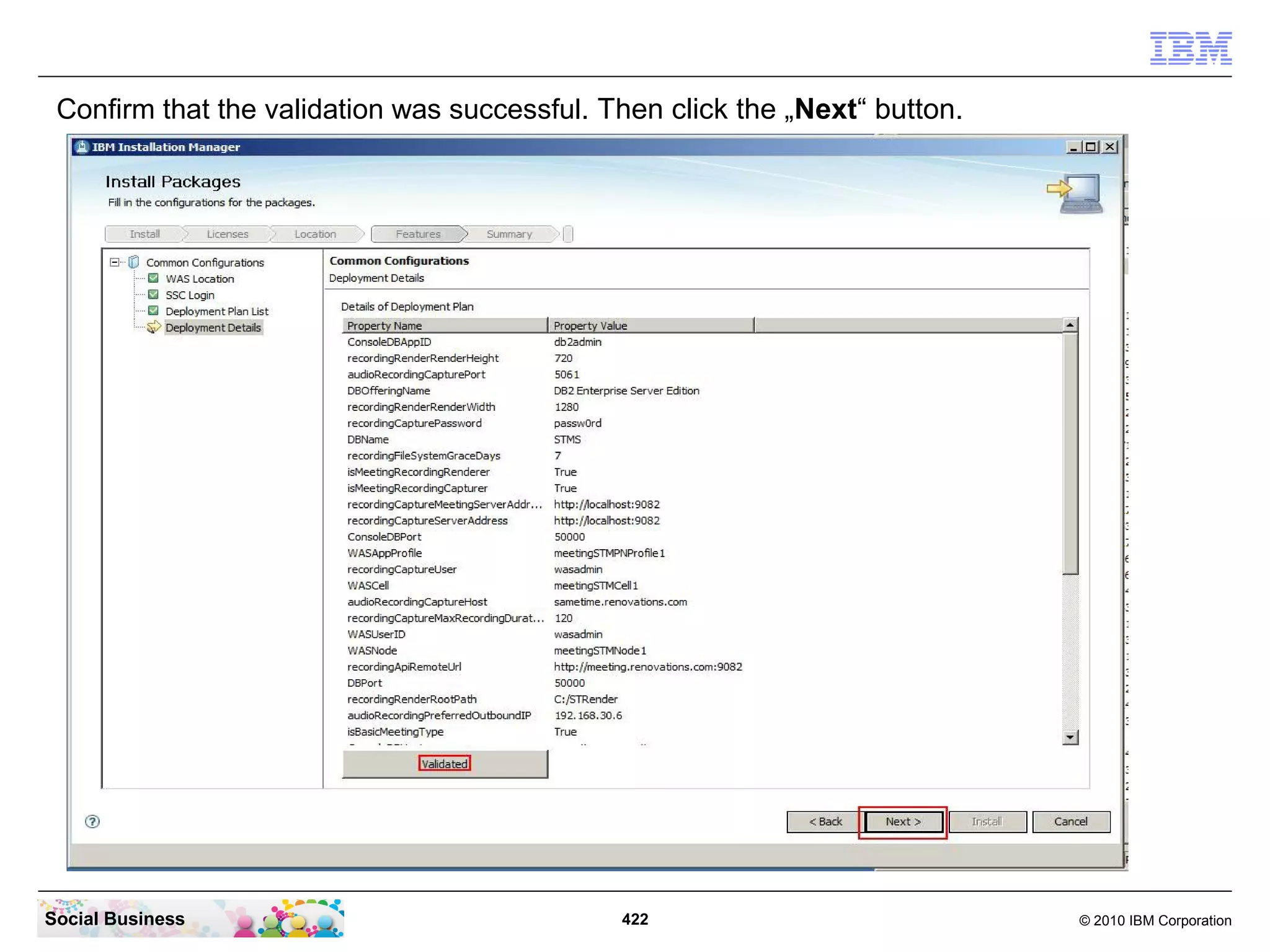 Confirm that the validation was successful. Then click the „Next“ button.

Social Business

422

© 2010 IBM Corporation

 