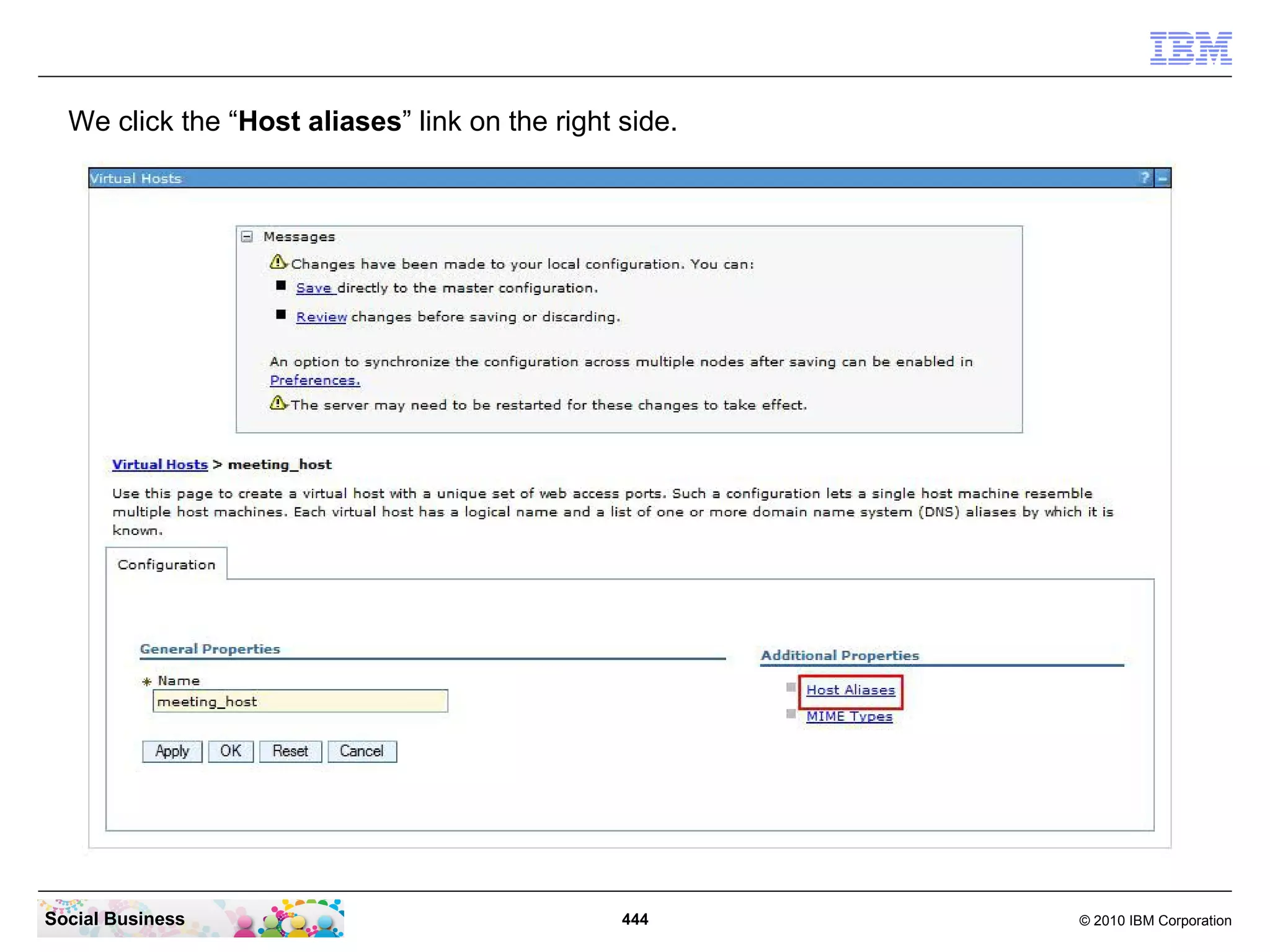 We click the “Host aliases” link on the right side.

Social Business

444

© 2010 IBM Corporation

 