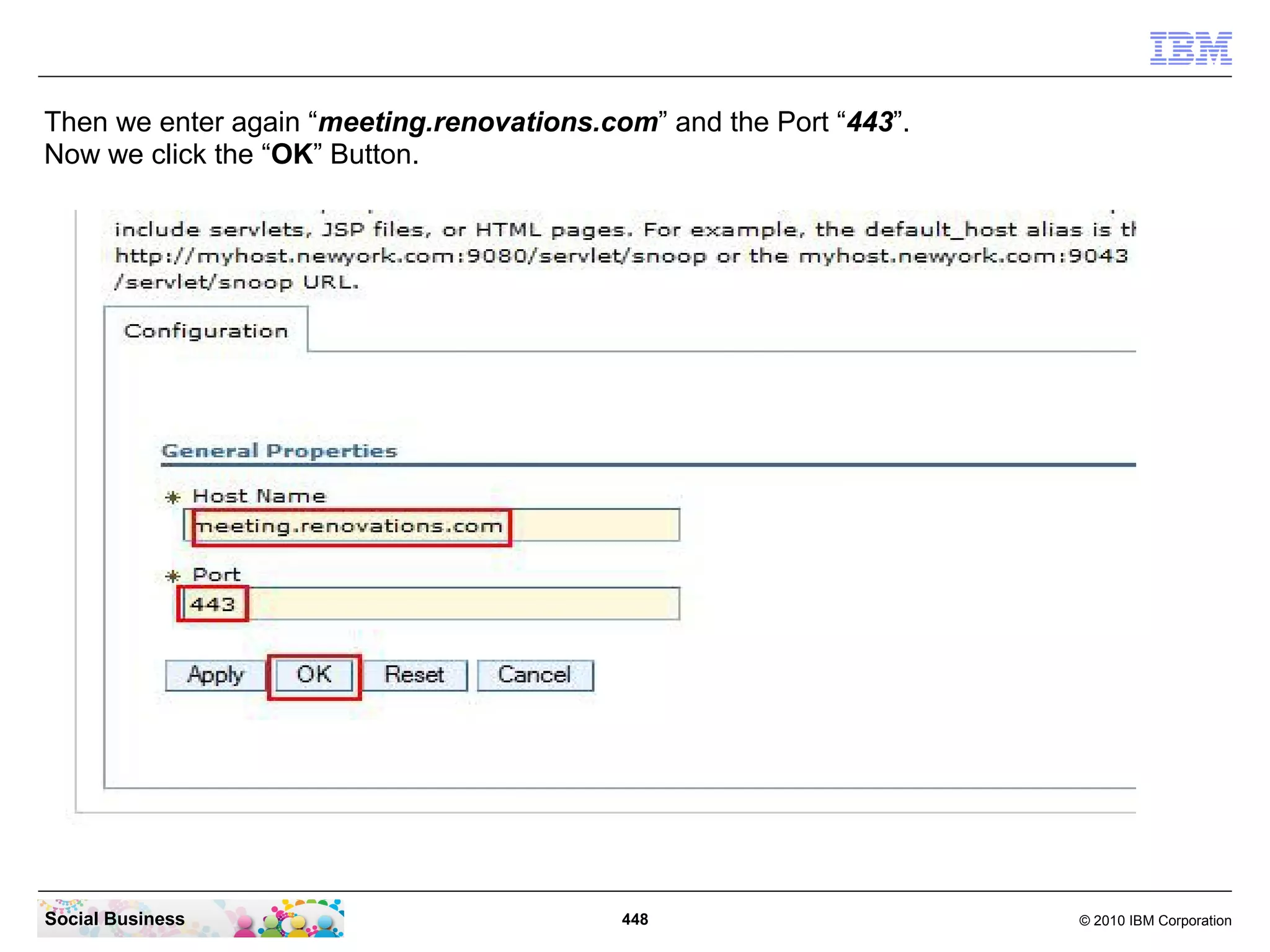 Then we enter again “meeting.renovations.com” and the Port “443”.
Now we click the “OK” Button.

Social Business

448

© 2010 IBM Corporation

 