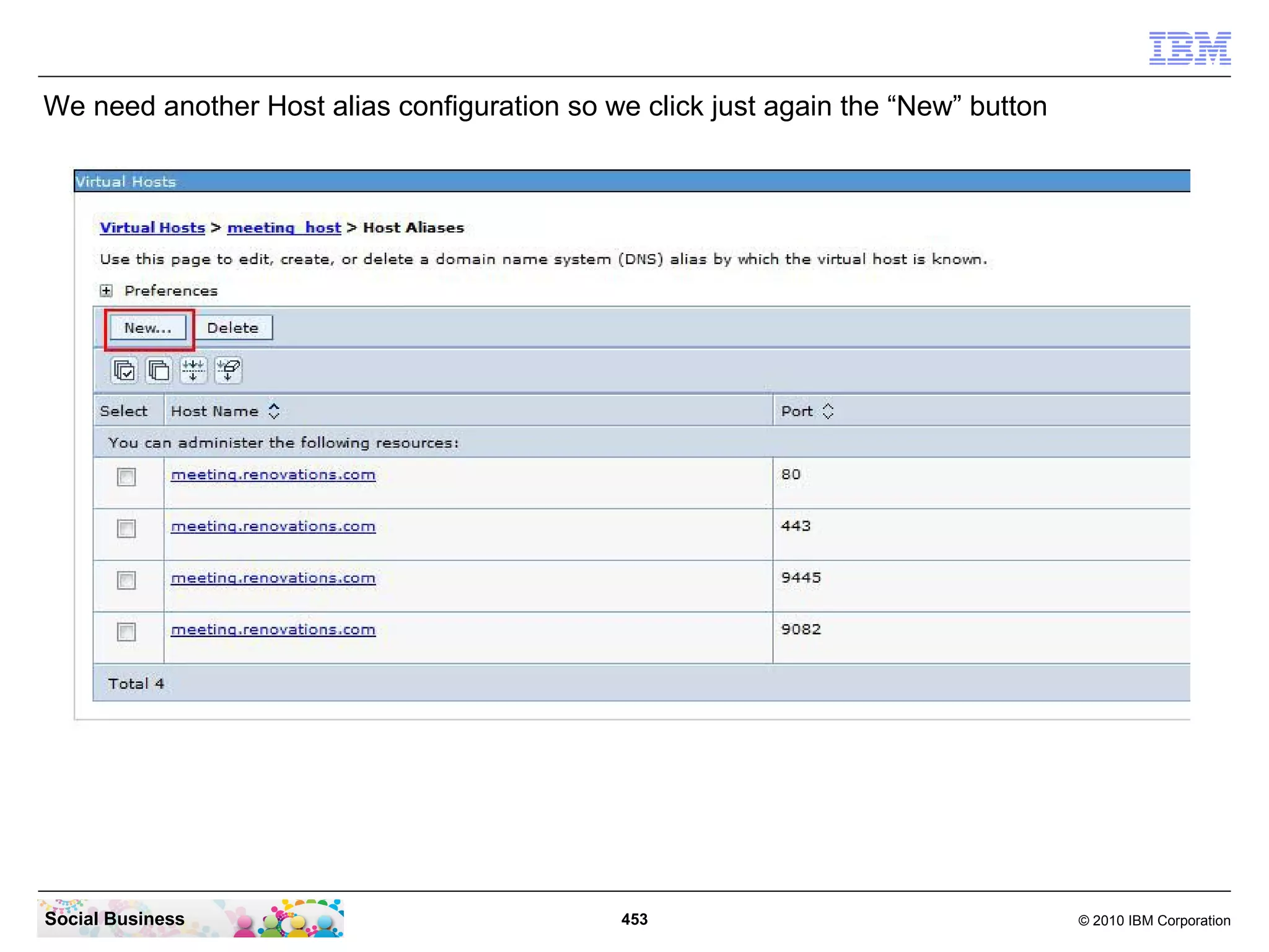 We need another Host alias configuration so we click just again the “New” button

Social Business

453

© 2010 IBM Corporation

 