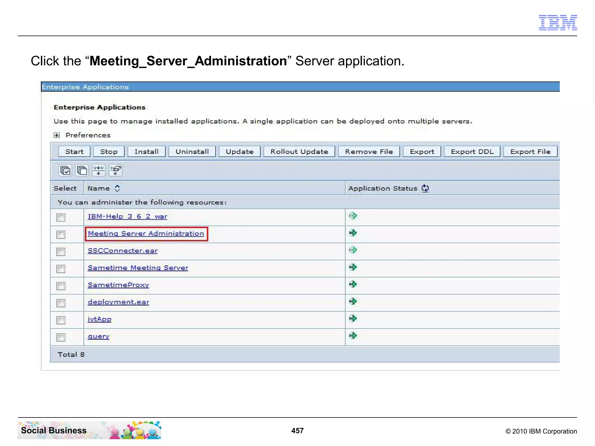 Click the “Meeting_Server_Administration” Server application.

Social Business

457

© 2010 IBM Corporation

 