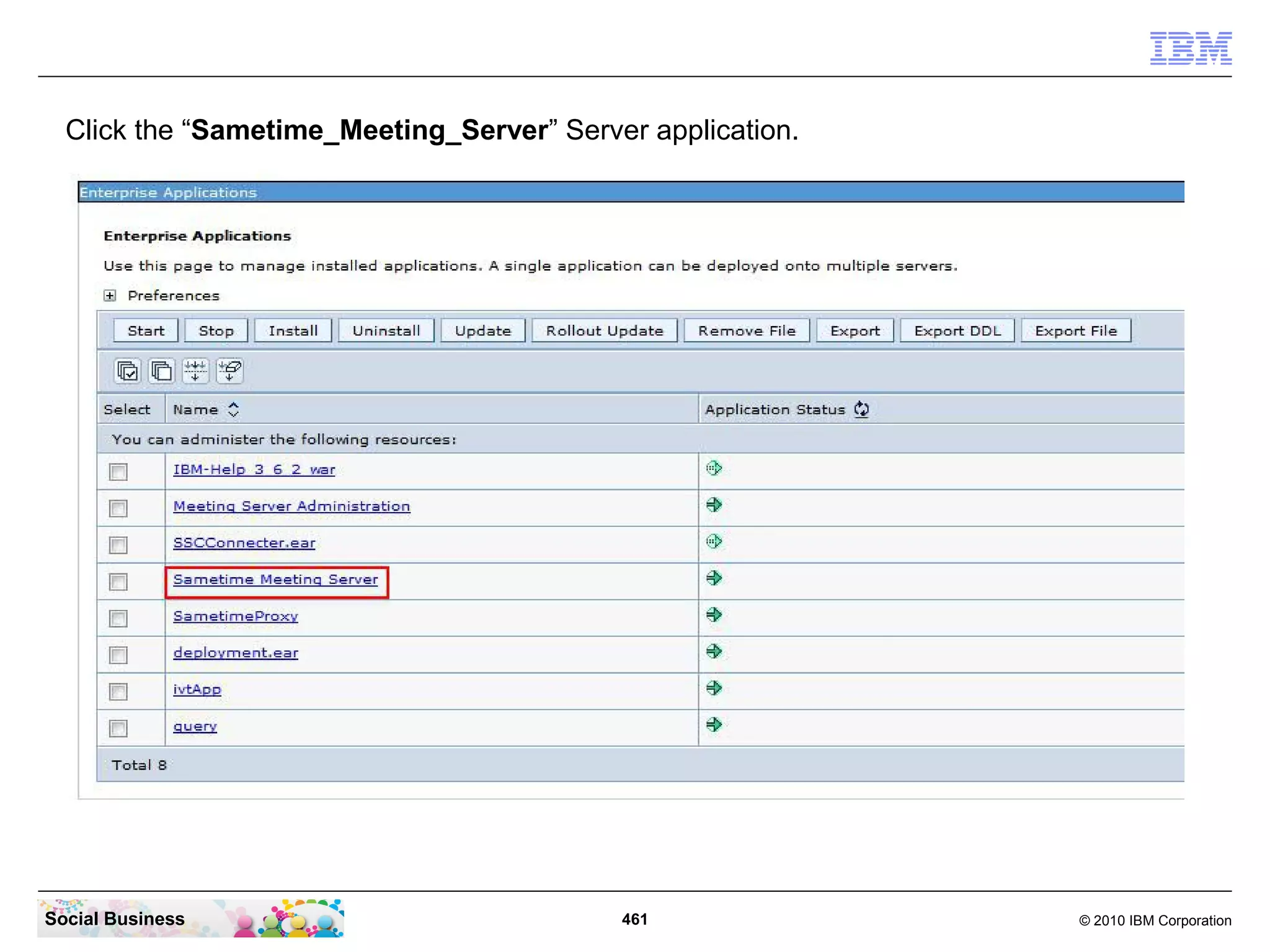 Click the “Sametime_Meeting_Server” Server application.

Social Business

461

© 2010 IBM Corporation

 