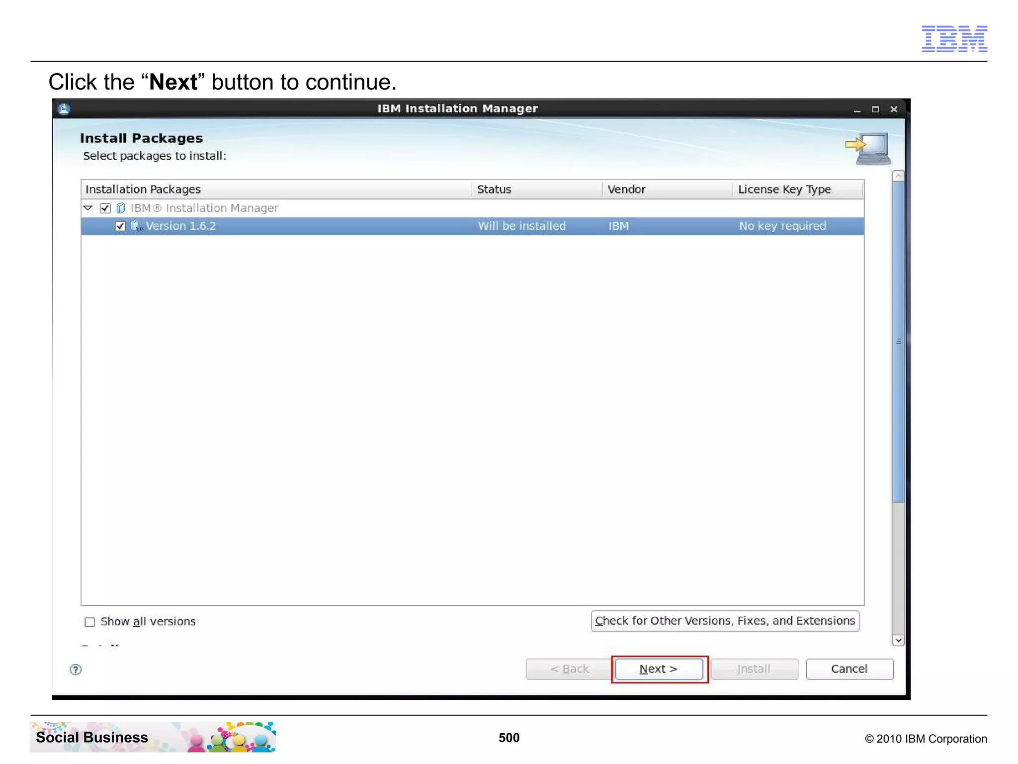 Click the “Next” button to continue.

Social Business

500

© 2010 IBM Corporation

 
