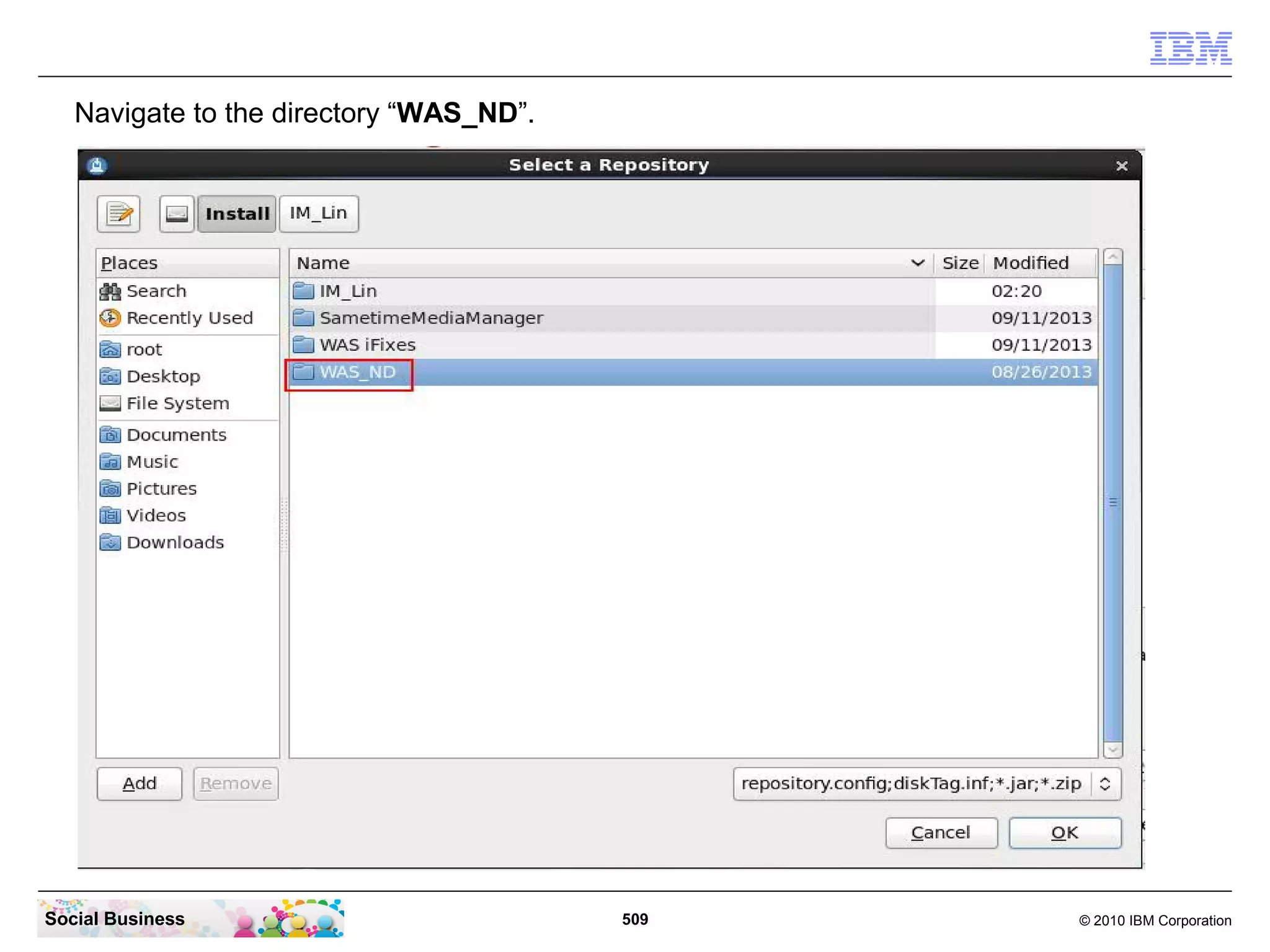 Navigate to the directory “WAS_ND”.

Social Business

509

© 2010 IBM Corporation

 