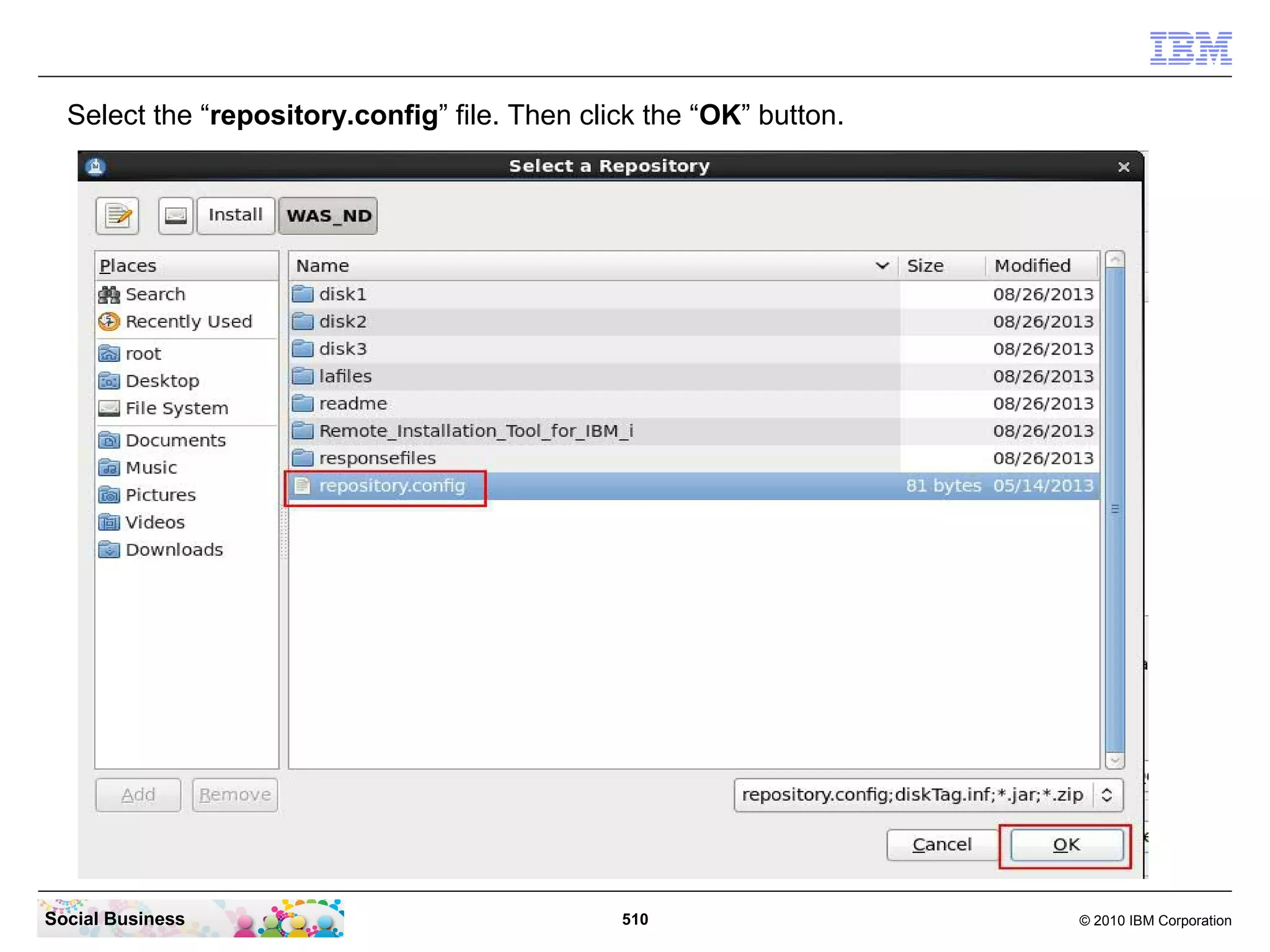 Select the “repository.config” file. Then click the “OK” button.

Social Business

510

© 2010 IBM Corporation

 