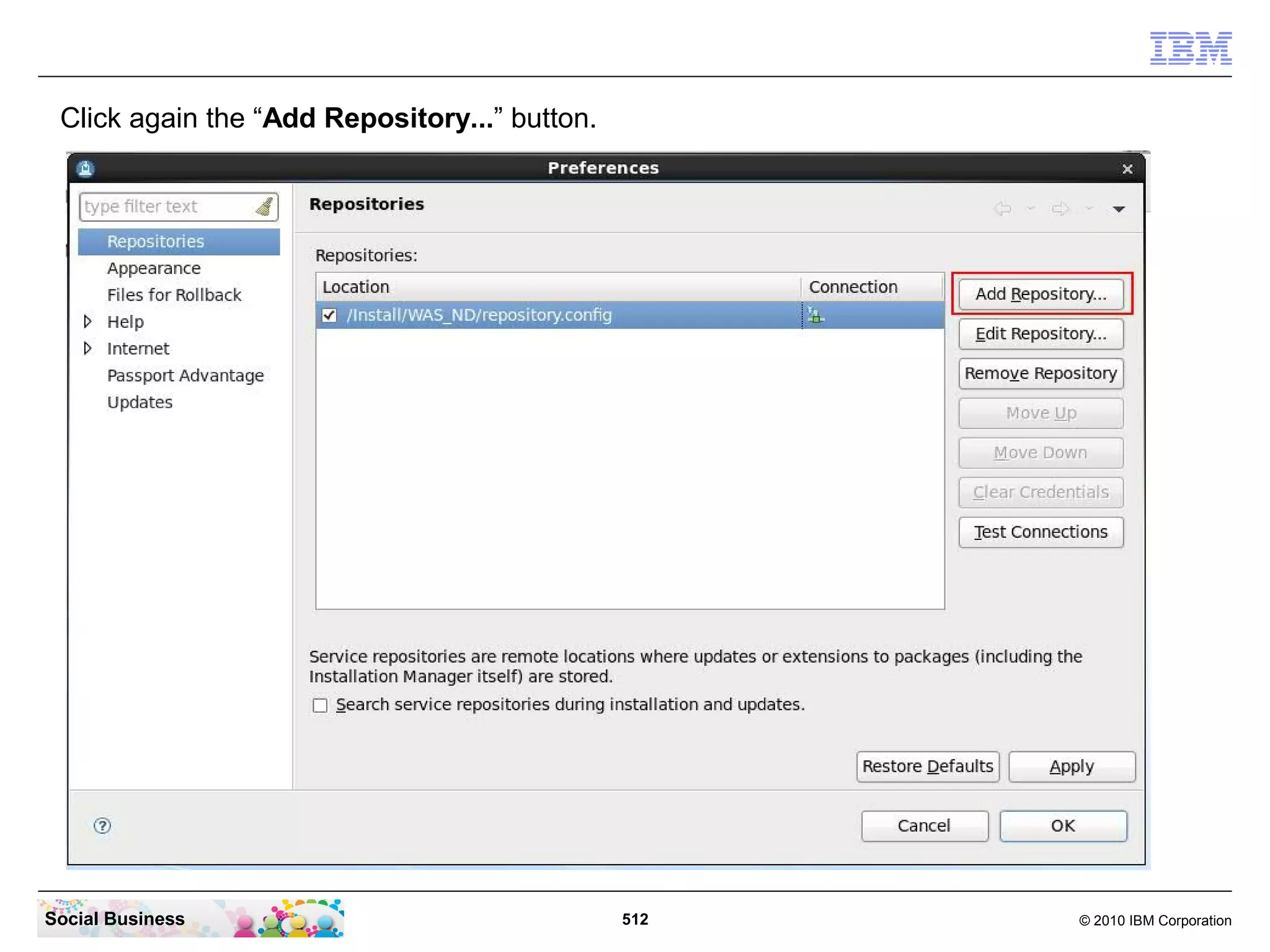 Click again the “Add Repository...” button.

Social Business

512

© 2010 IBM Corporation

 