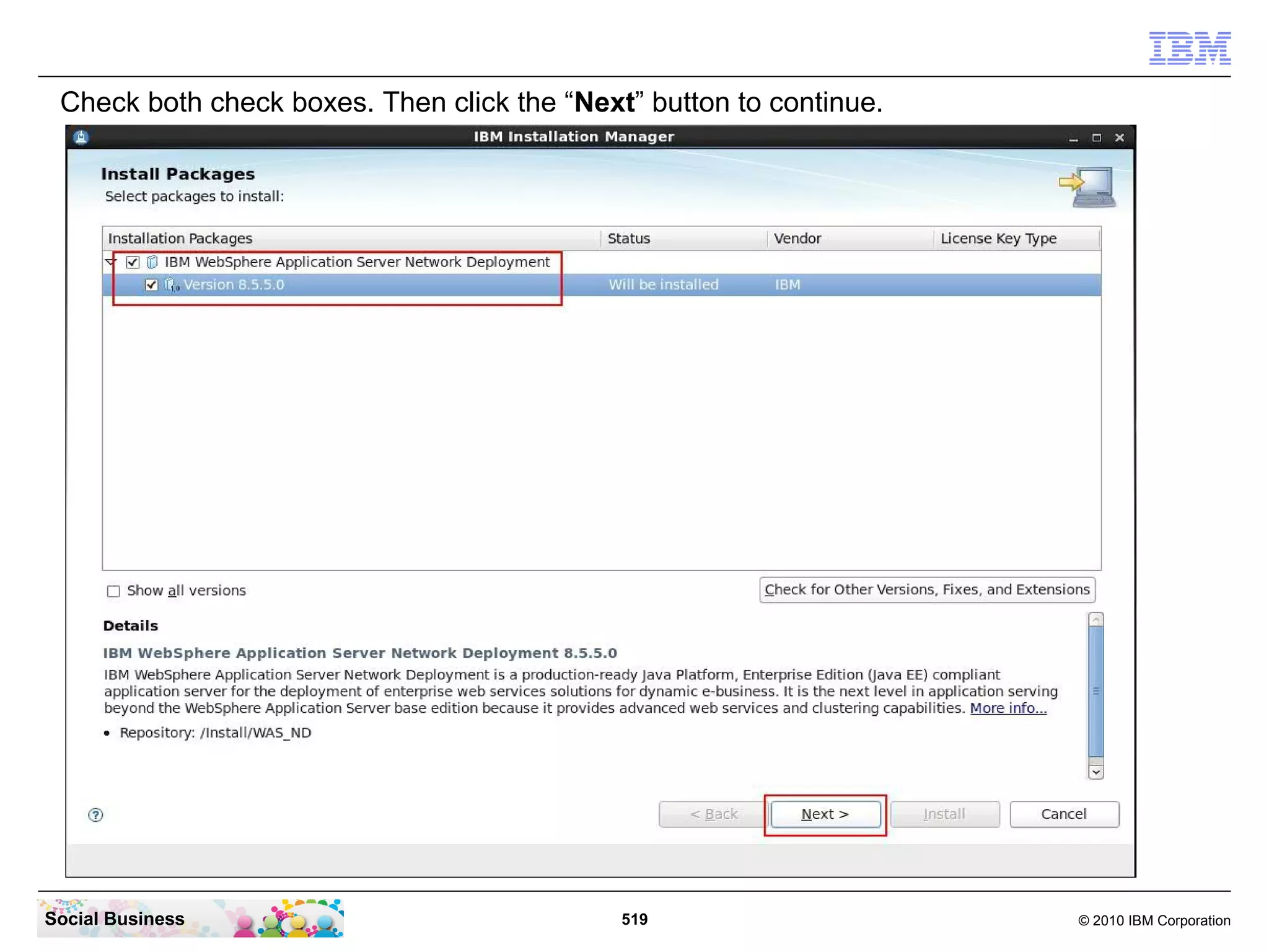 Check both check boxes. Then click the “Next” button to continue.

Social Business

519

© 2010 IBM Corporation

 
