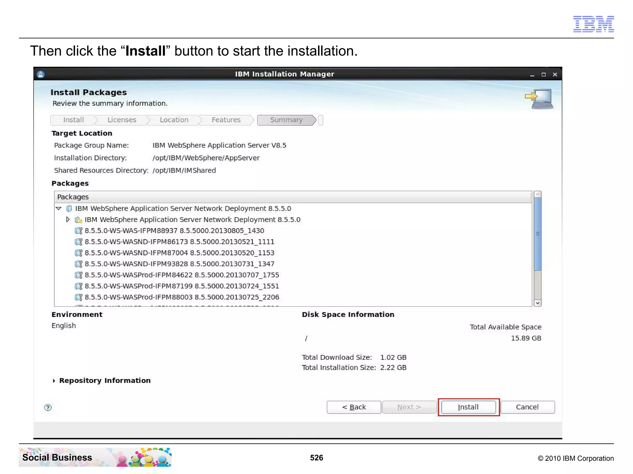 Then click the “Install” button to start the installation.

Social Business

526

© 2010 IBM Corporation

 