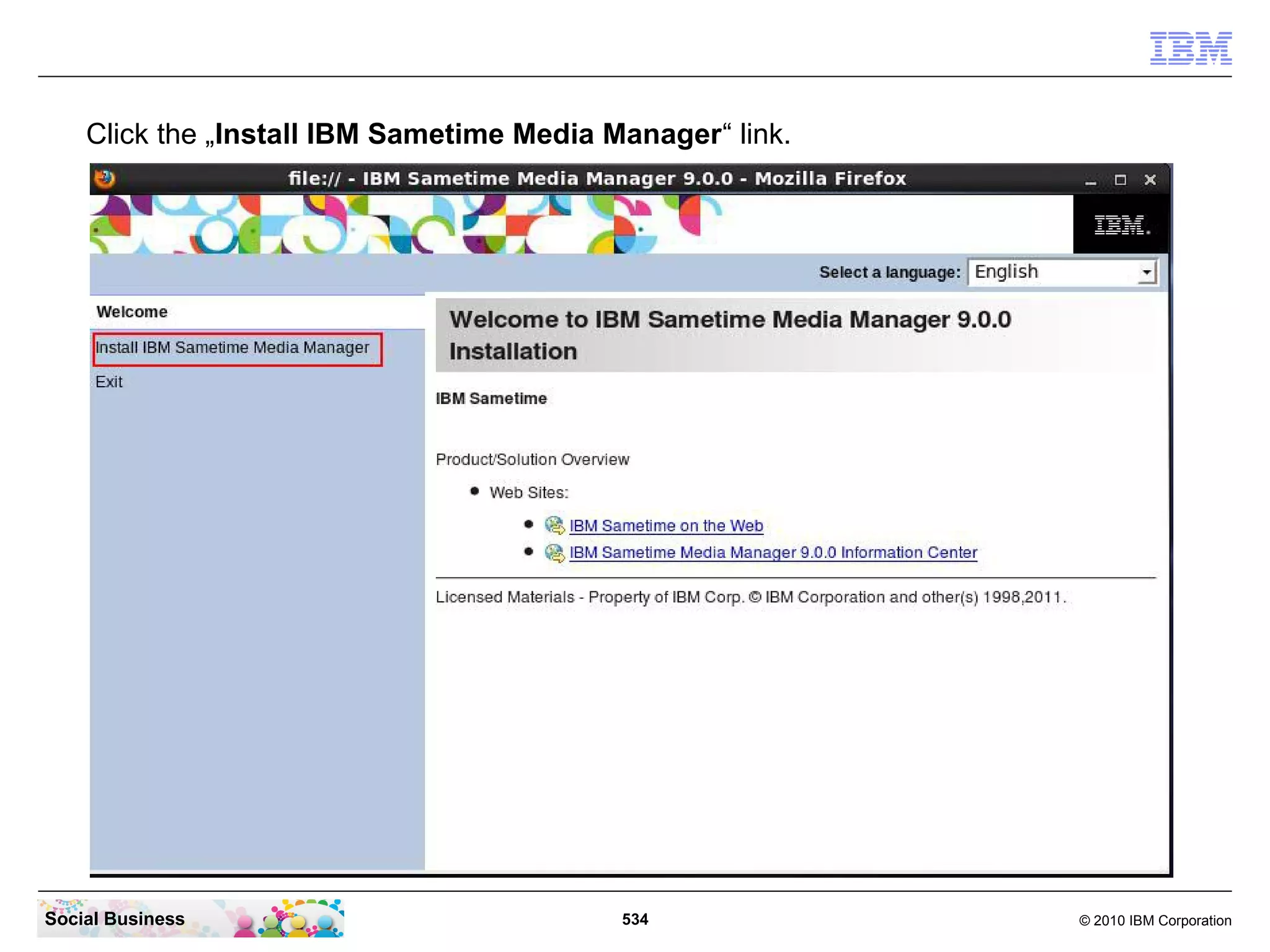 Click the „Install IBM Sametime Media Manager“ link.

Social Business

534

© 2010 IBM Corporation

 