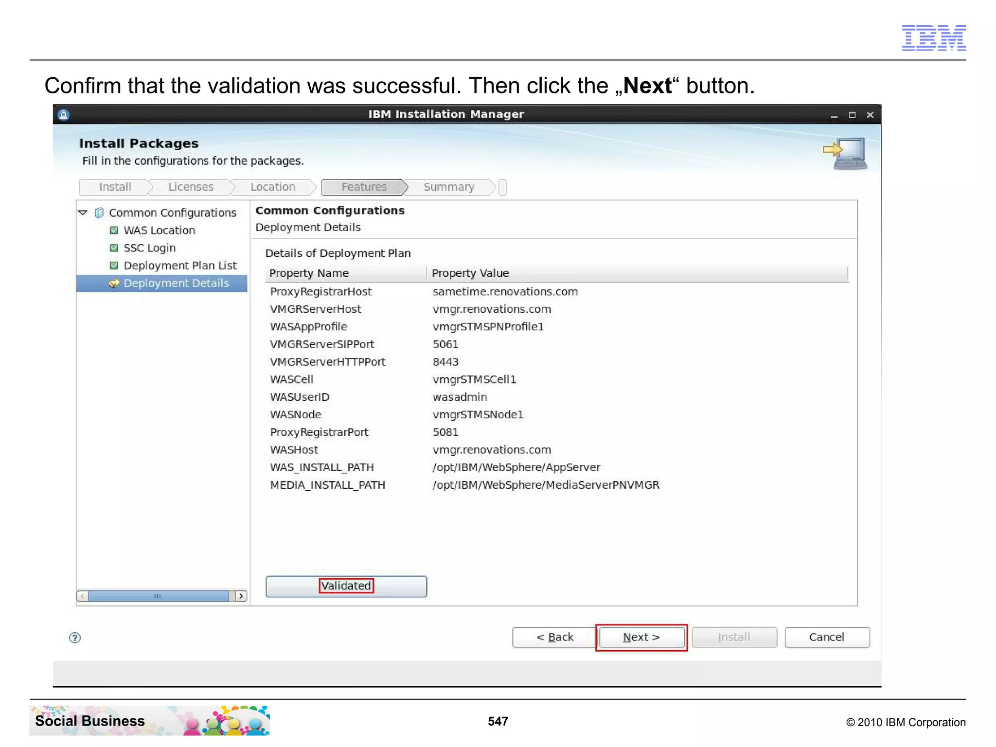 Confirm that the validation was successful. Then click the „Next“ button.

Social Business

547

© 2010 IBM Corporation

 