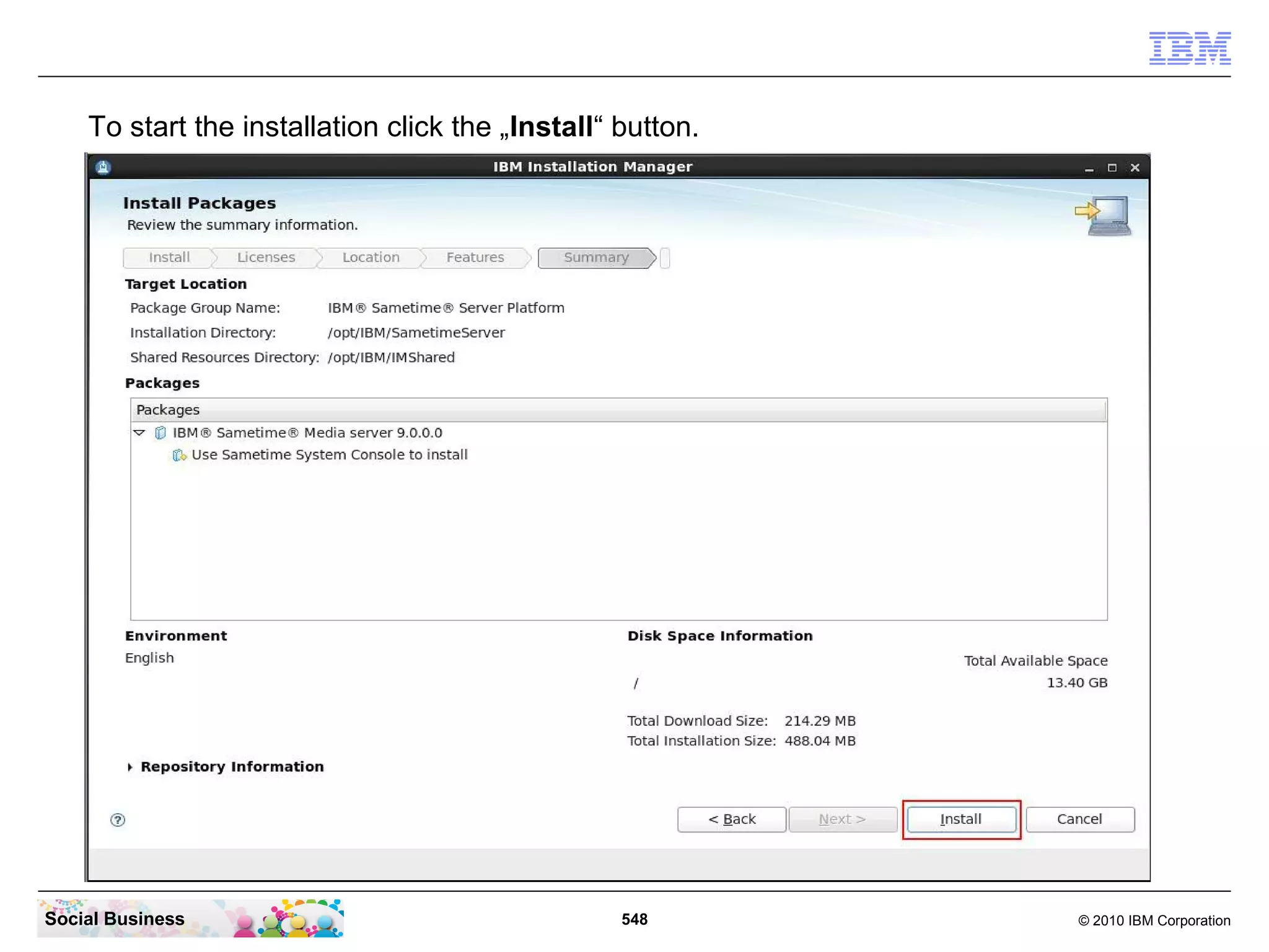 To start the installation click the „Install“ button.

Social Business

548

© 2010 IBM Corporation

 