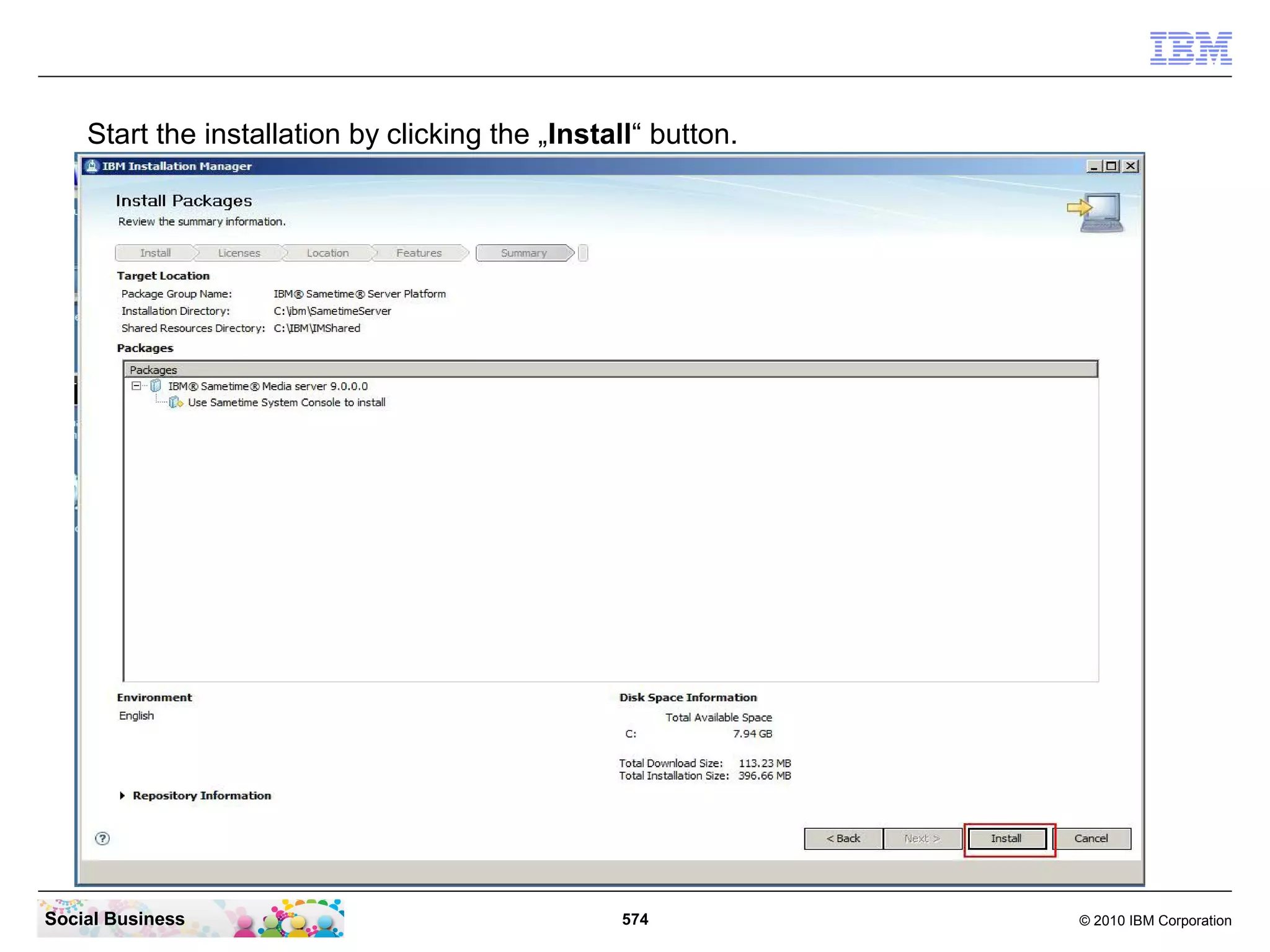 Start the installation by clicking the „Install“ button.

Social Business

574

© 2010 IBM Corporation

 