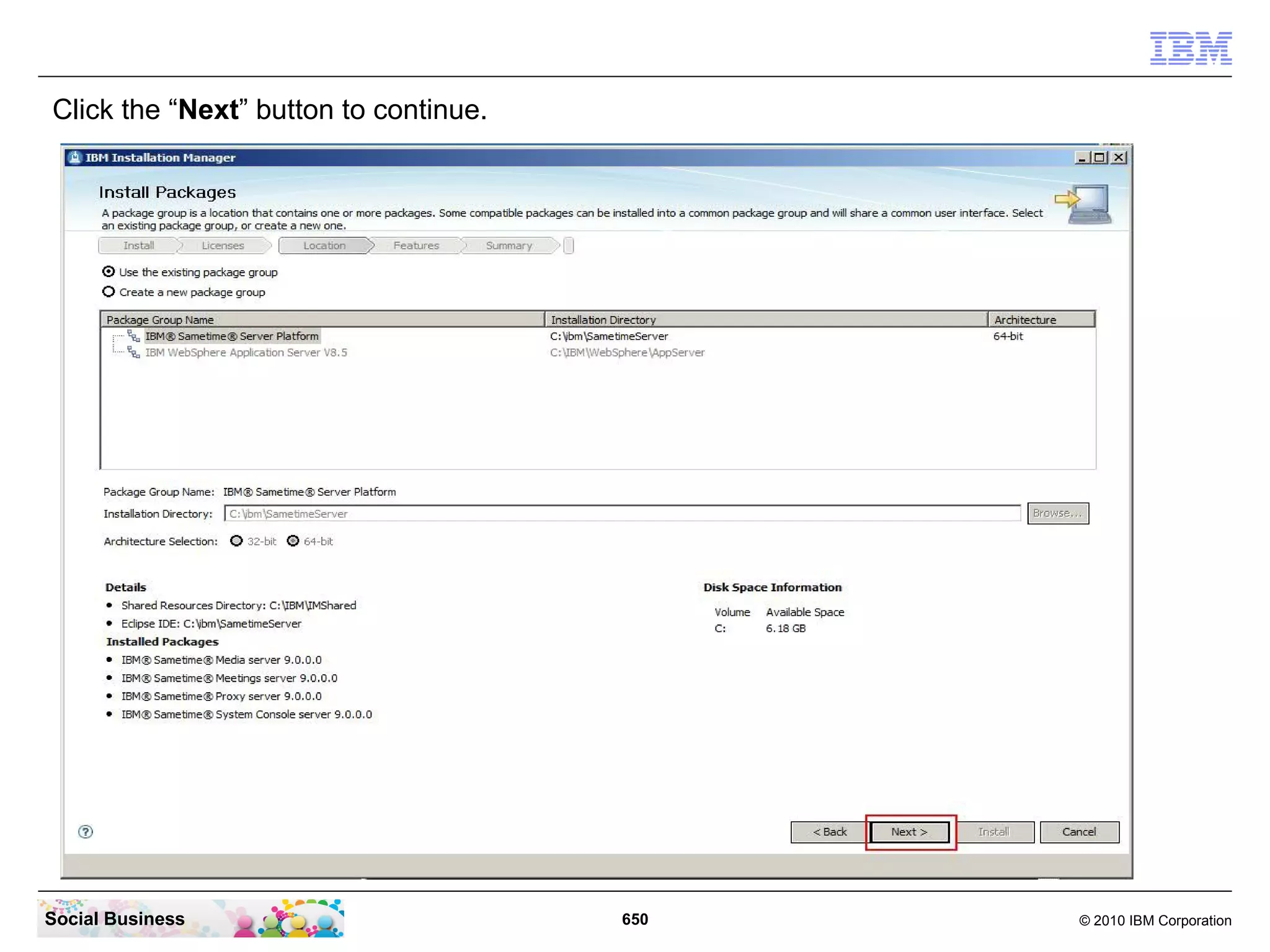 Click the “Next” button to continue.

Social Business

650

© 2010 IBM Corporation

 