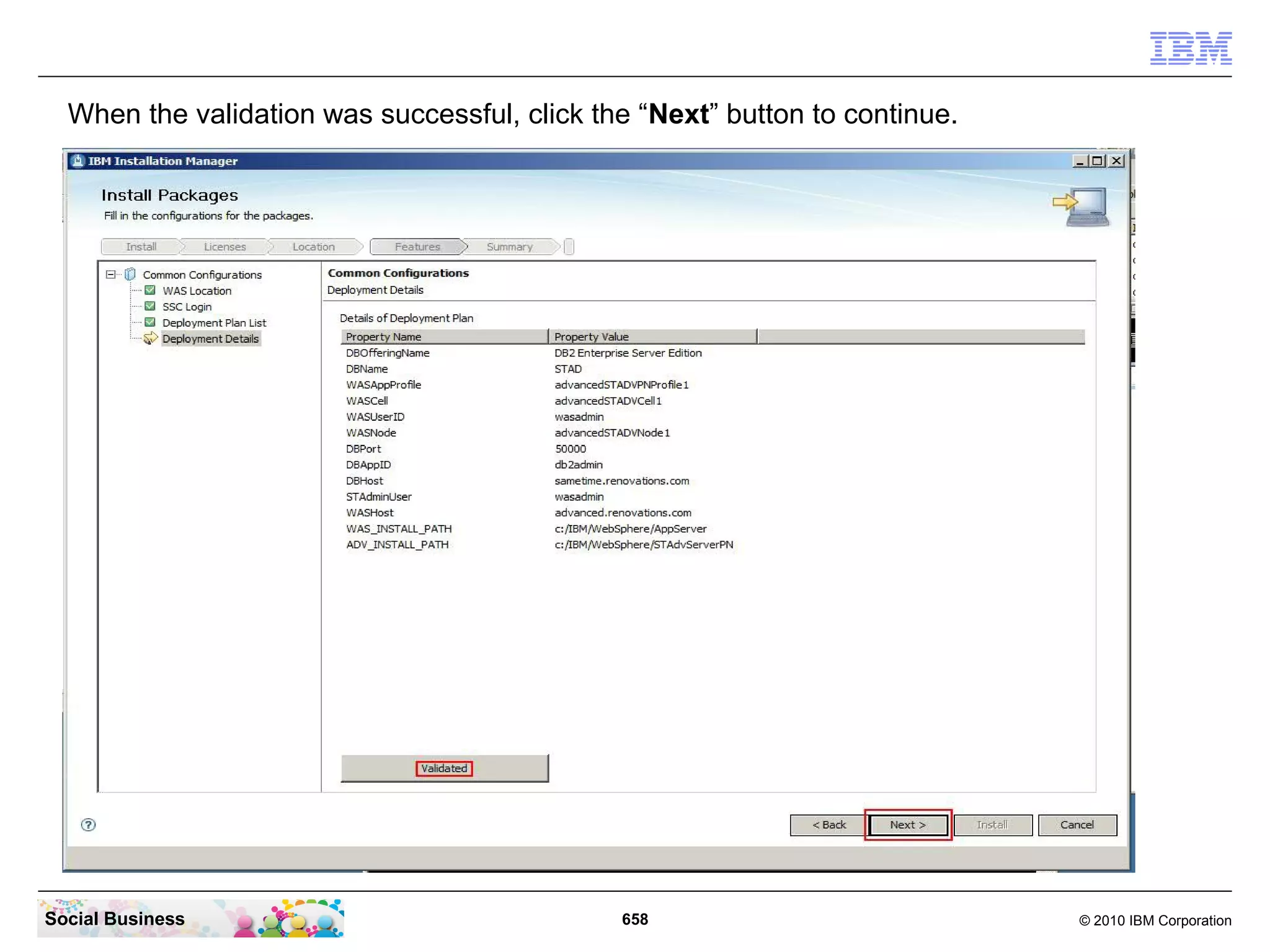 When the validation was successful, click the “Next” button to continue.

Social Business

658

© 2010 IBM Corporation

 