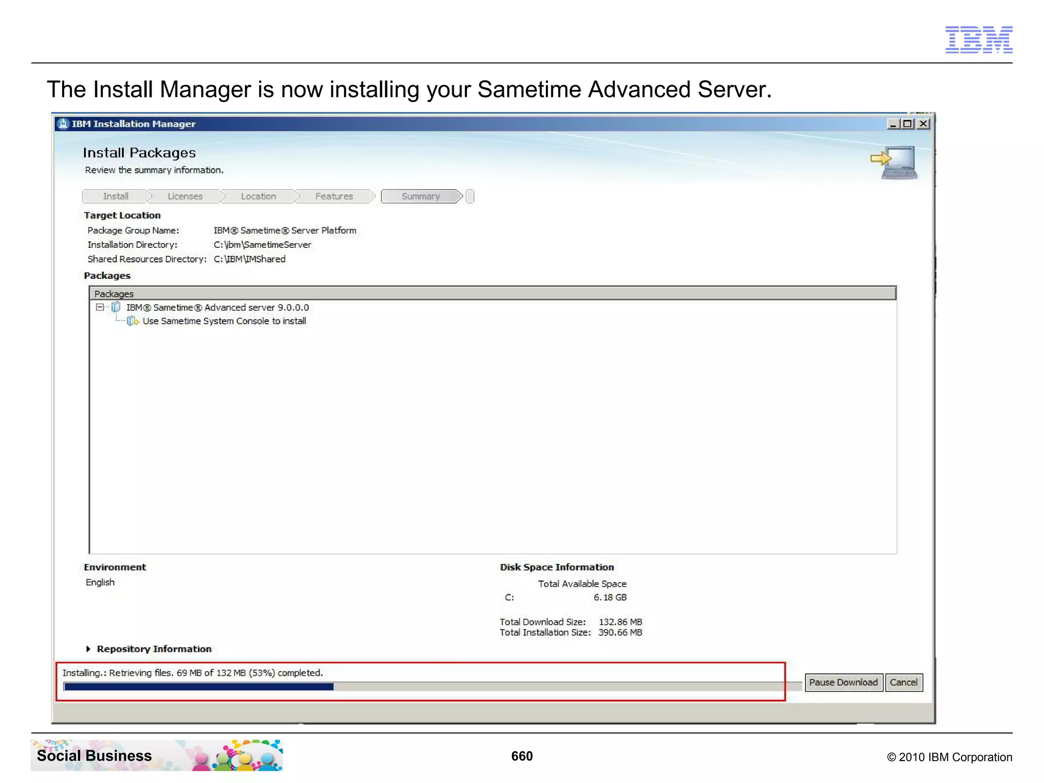 The Install Manager is now installing your Sametime Advanced Server.

Social Business

660

© 2010 IBM Corporation

 