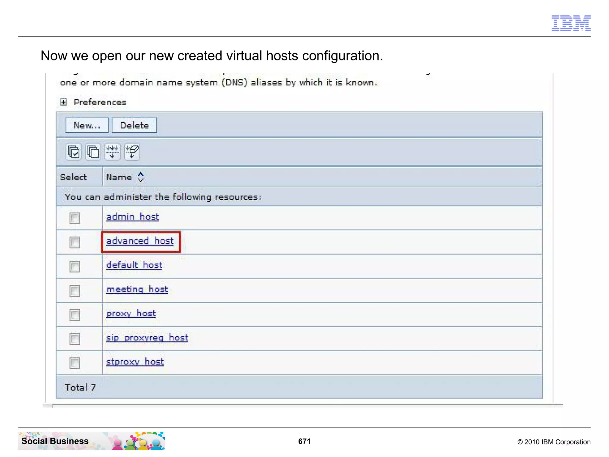 Now we open our new created virtual hosts configuration.

Social Business

671

© 2010 IBM Corporation

 
