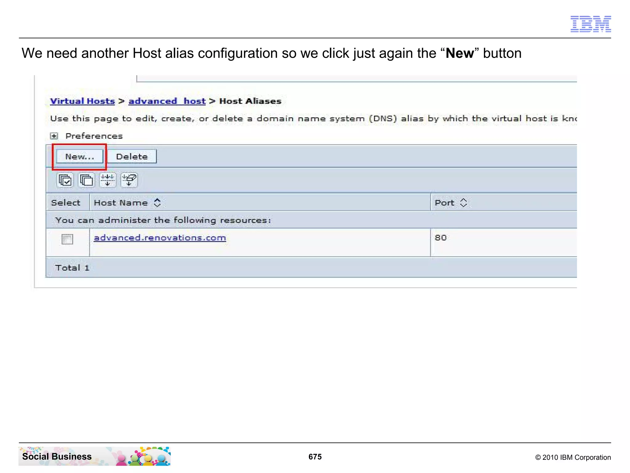 We need another Host alias configuration so we click just again the “New” button

Social Business

675

© 2010 IBM Corporation

 