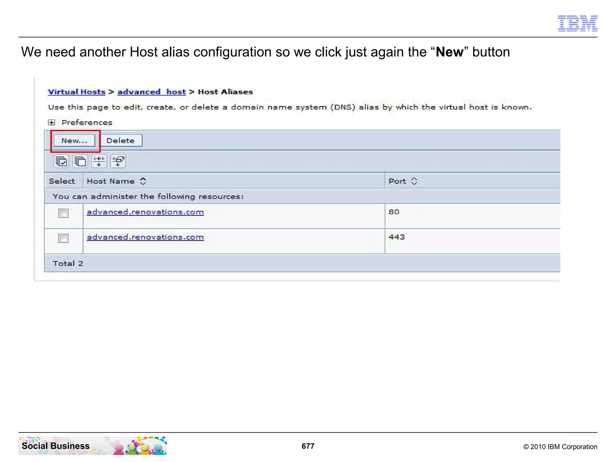 We need another Host alias configuration so we click just again the “New” button

Social Business

677

© 2010 IBM Corporation

 