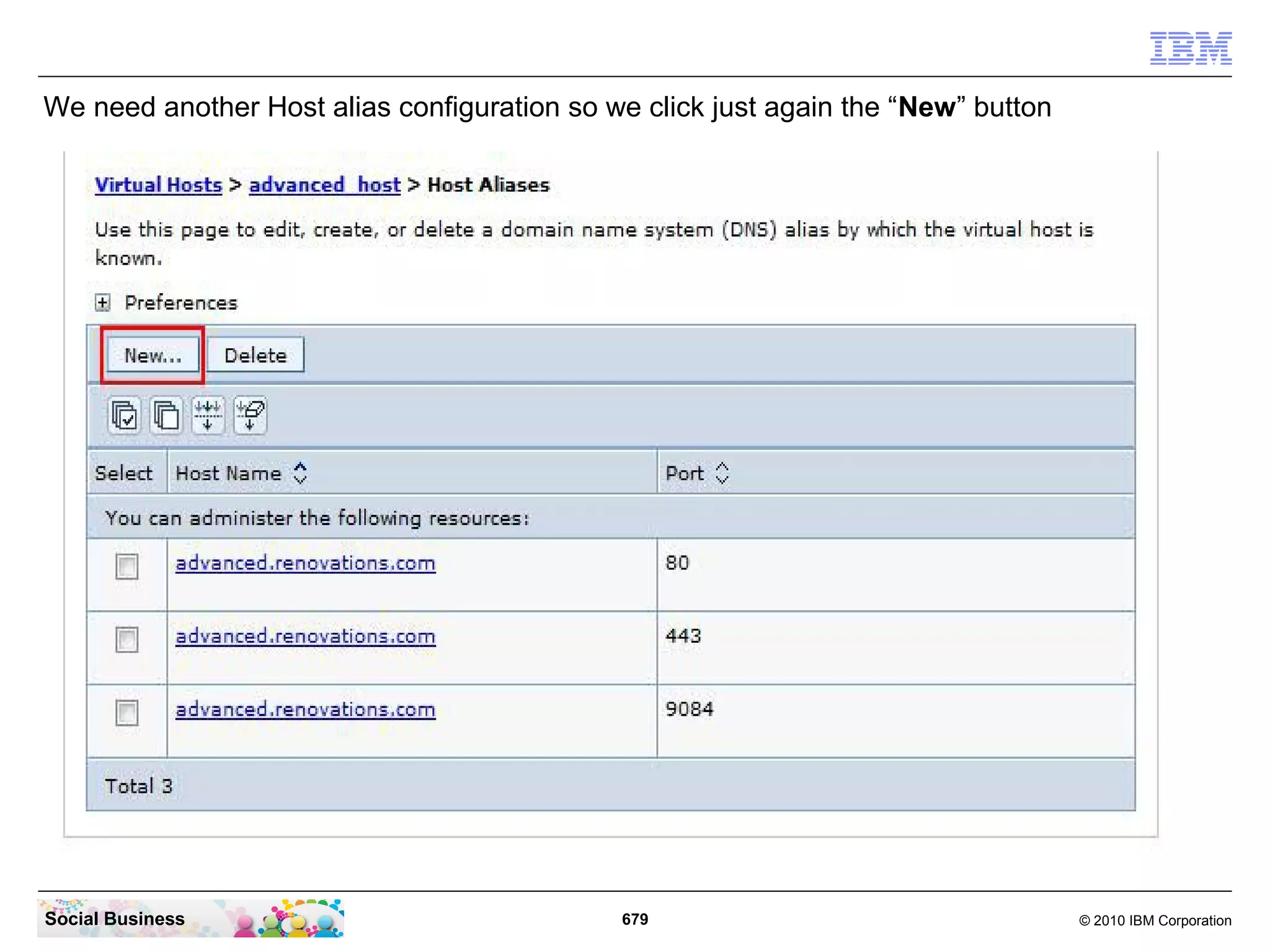 We need another Host alias configuration so we click just again the “New” button

Social Business

679

© 2010 IBM Corporation

 